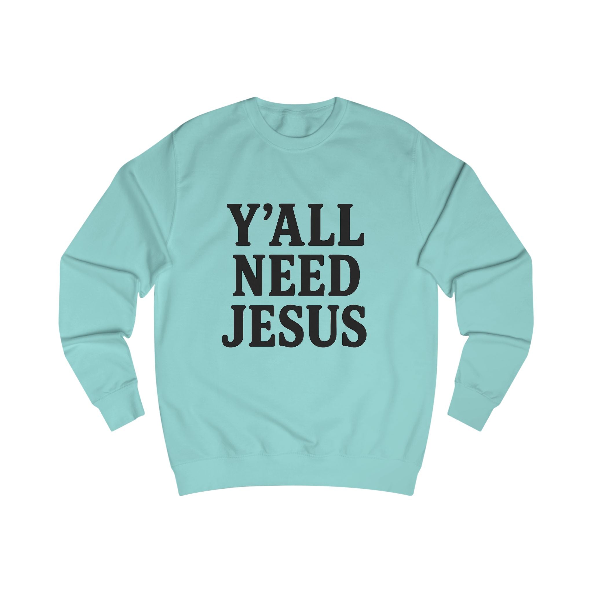 Inspirational Unisex Sweatshirt - 'Y'all Need Jesus'