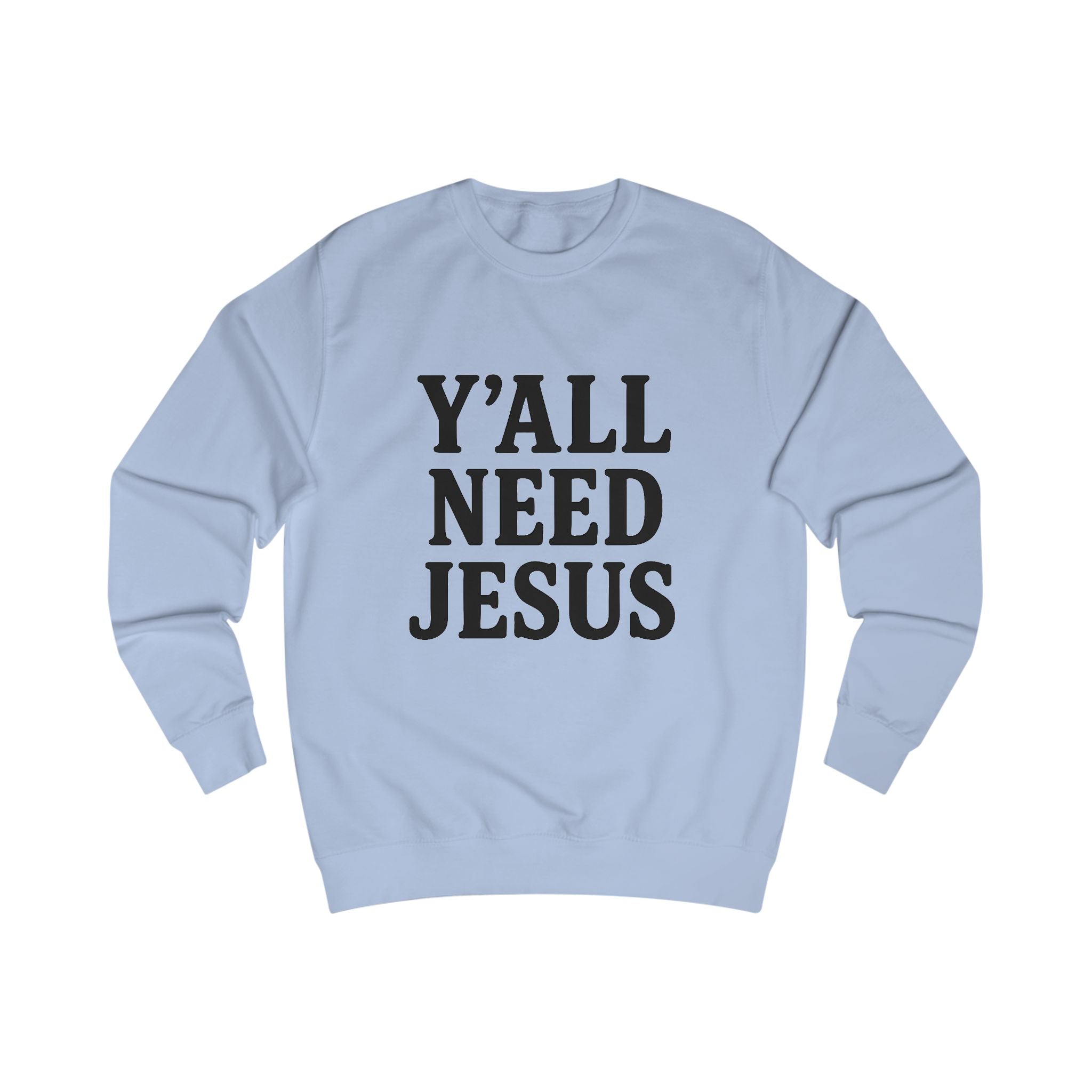 Inspirational Unisex Sweatshirt - 'Y'all Need Jesus'