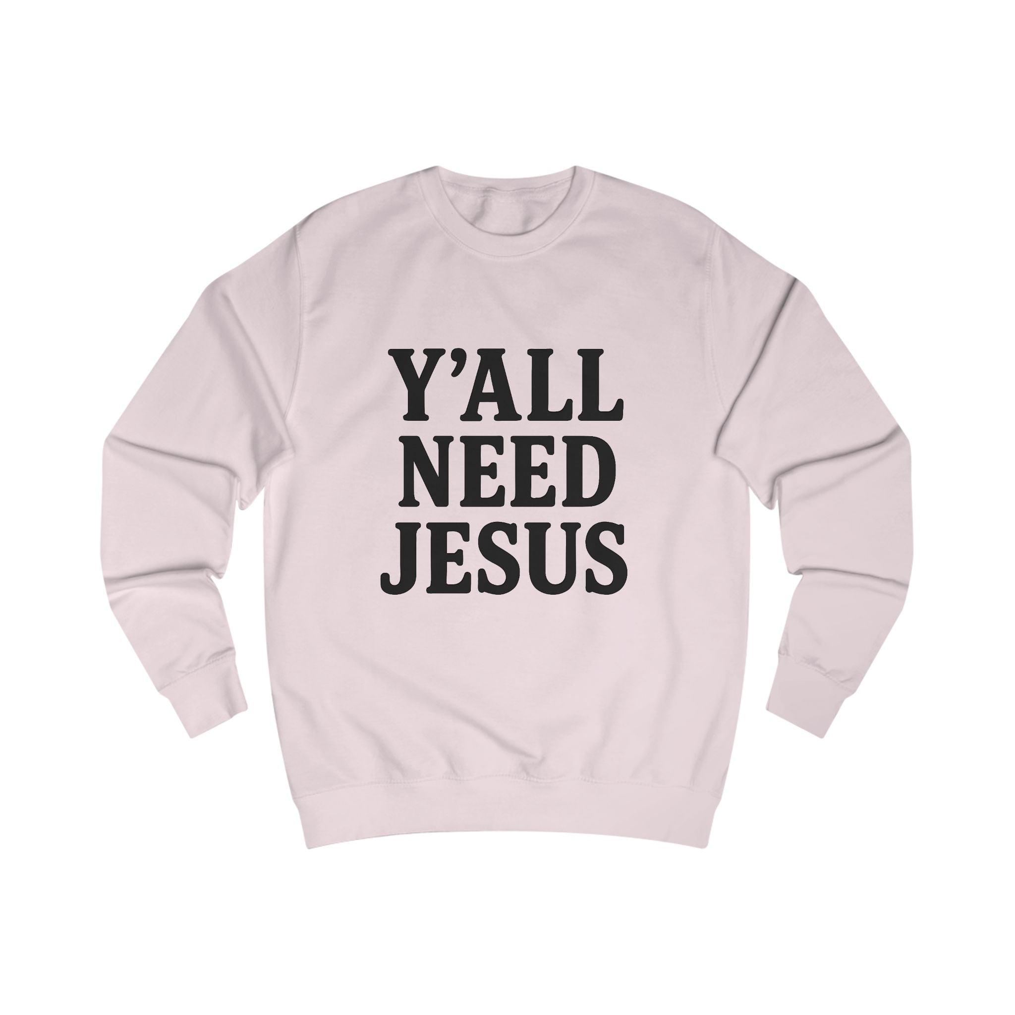 Inspirational Unisex Sweatshirt - 'Y'all Need Jesus'