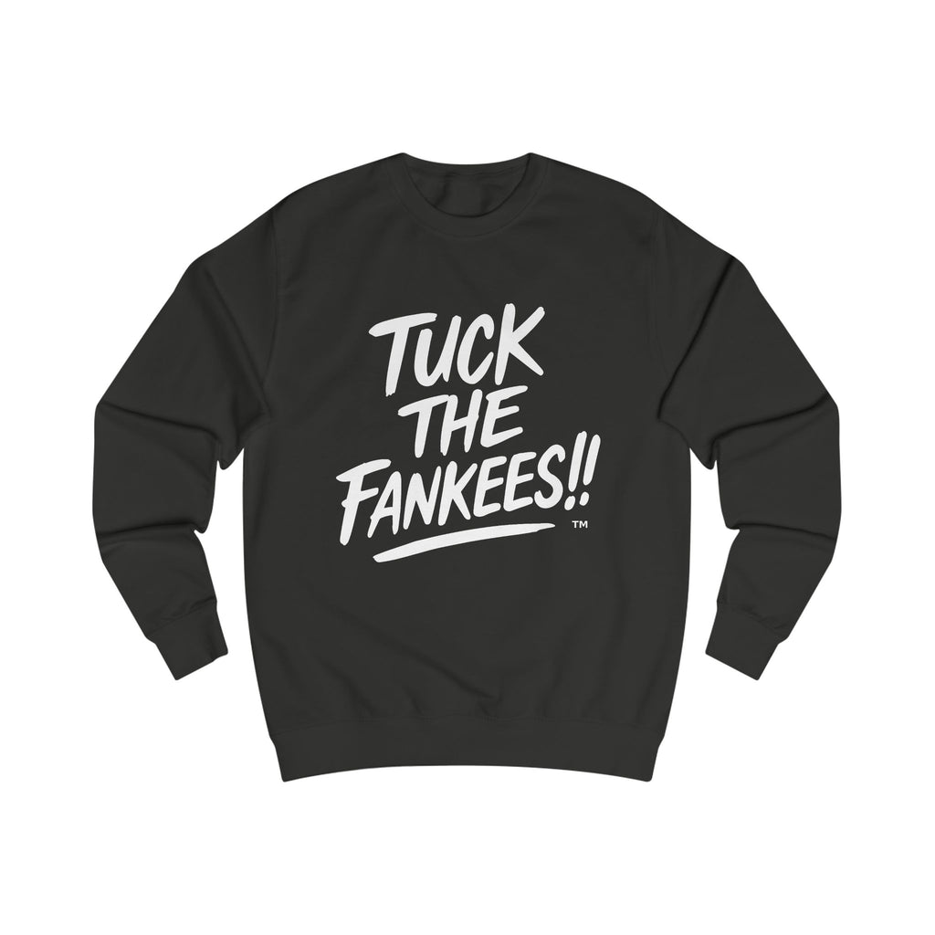 Tuck the Yankees Unisex Sweatshirt