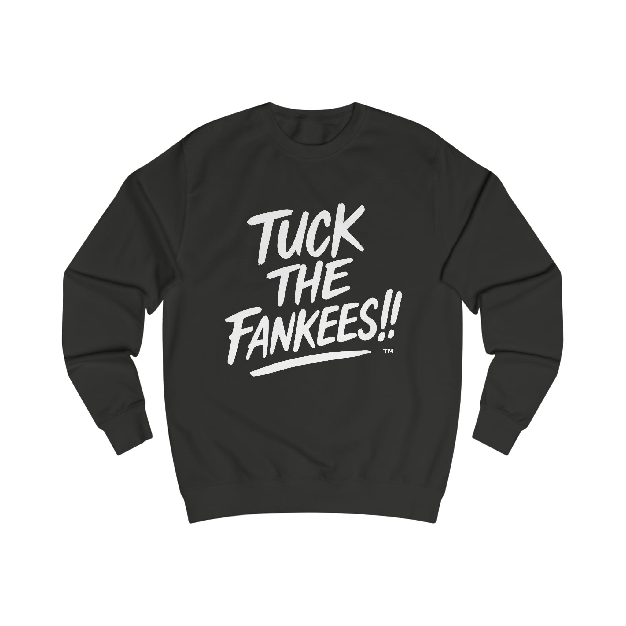 Tuck the Yankees Unisex Sweatshirt