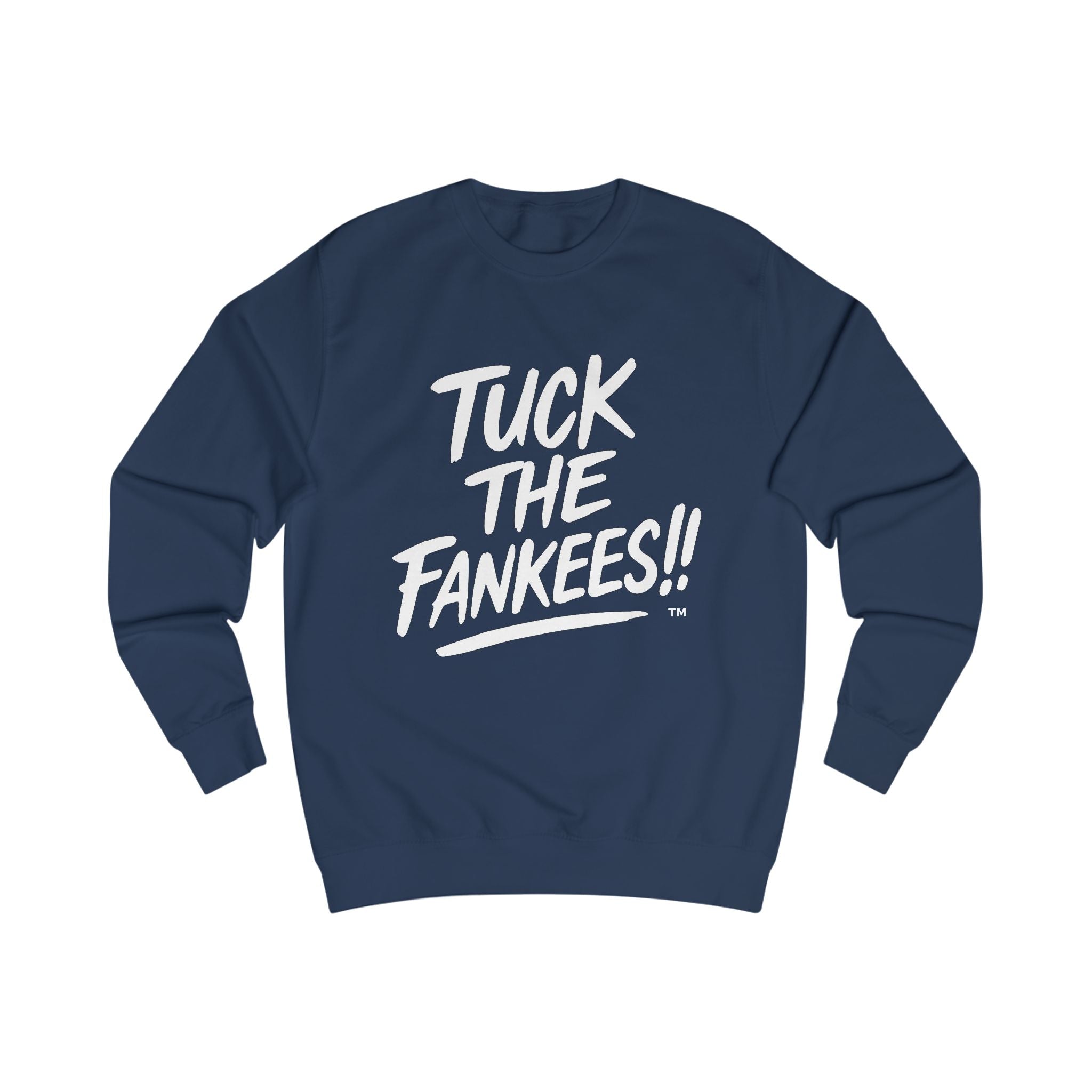 Tuck the Yankees Unisex Sweatshirt