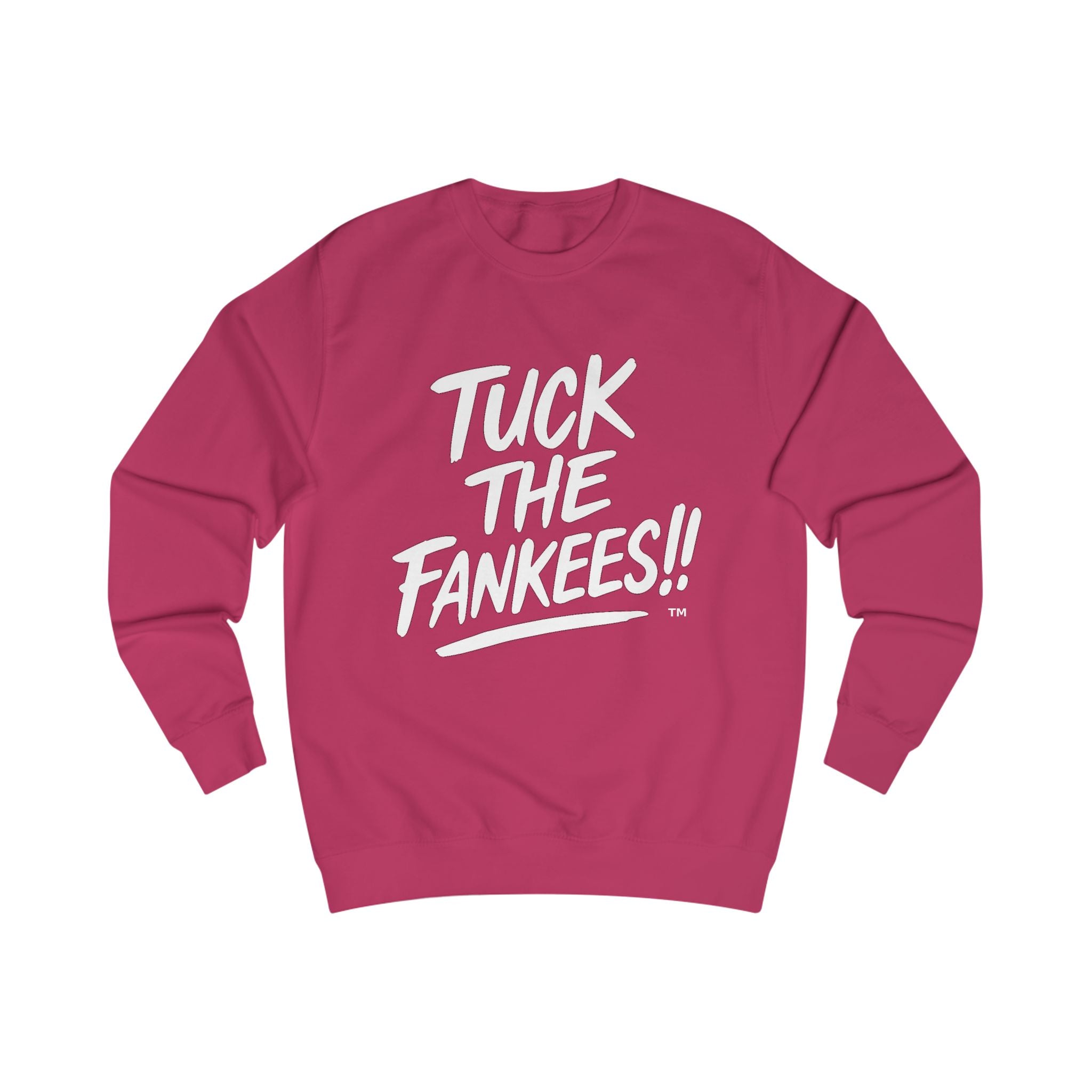 Tuck the Yankees Unisex Sweatshirt