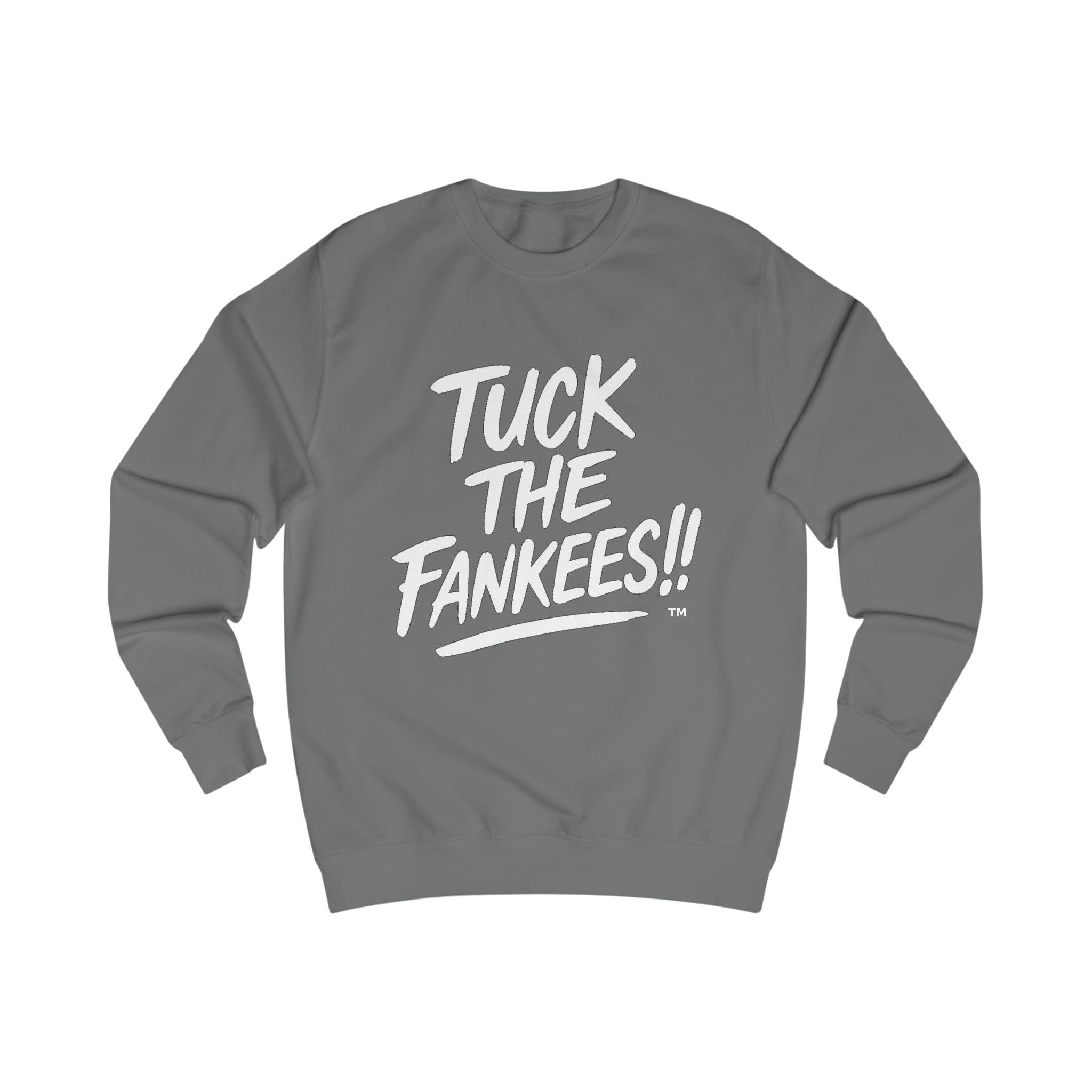 Tuck the Yankees Unisex Sweatshirt
