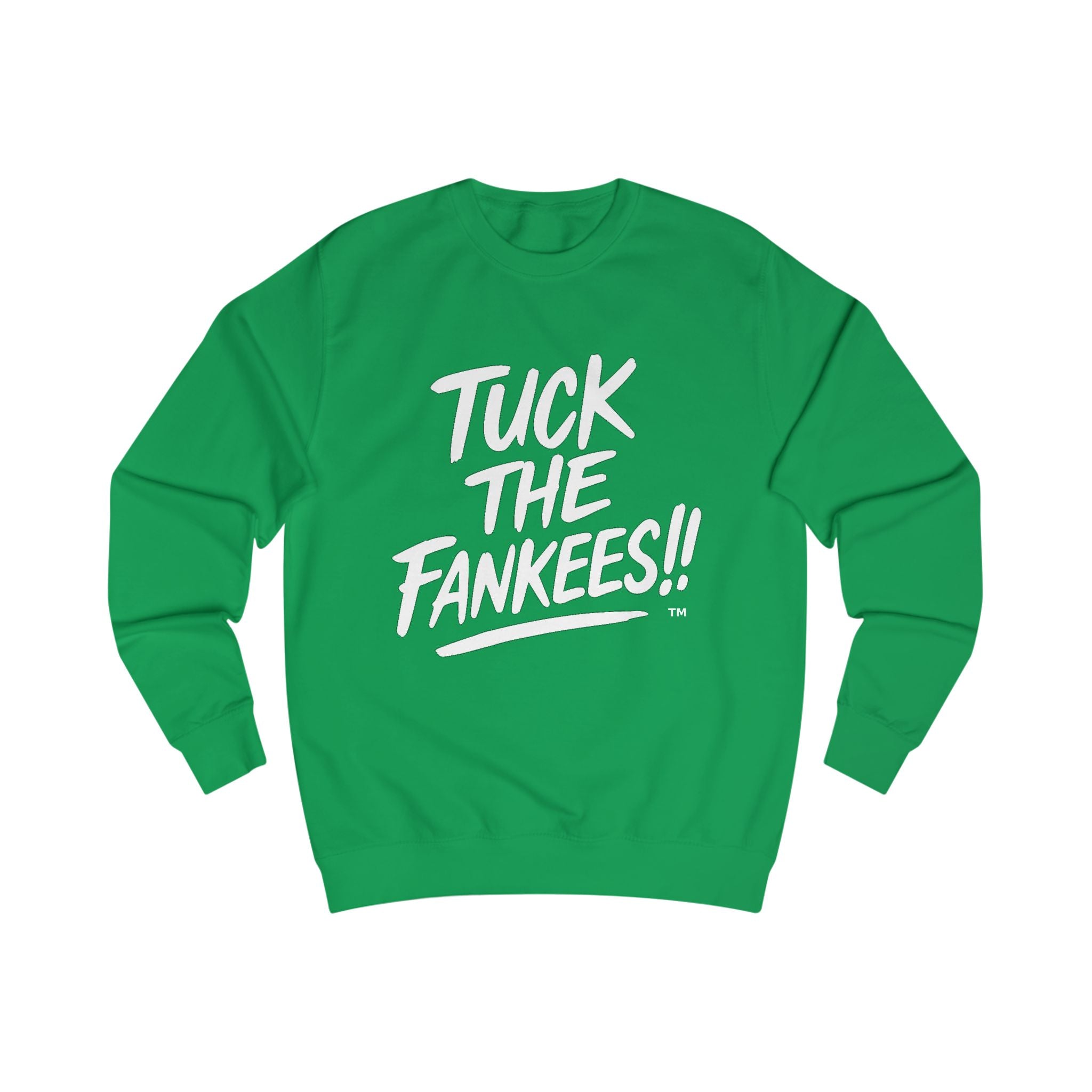 Tuck the Yankees Unisex Sweatshirt
