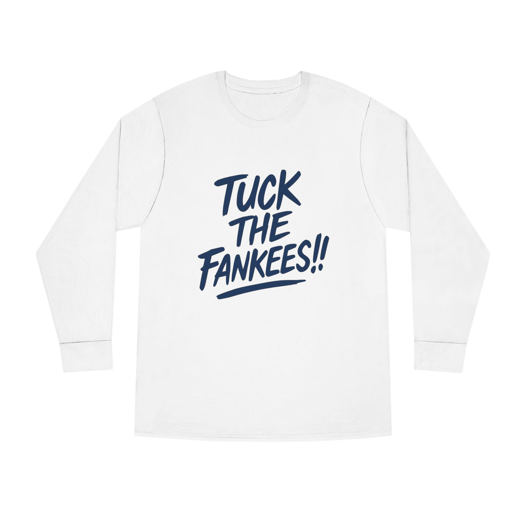 Tuck the Fankeese!! Long Sleeve Crewneck Tee – Perfect for Sports Fans