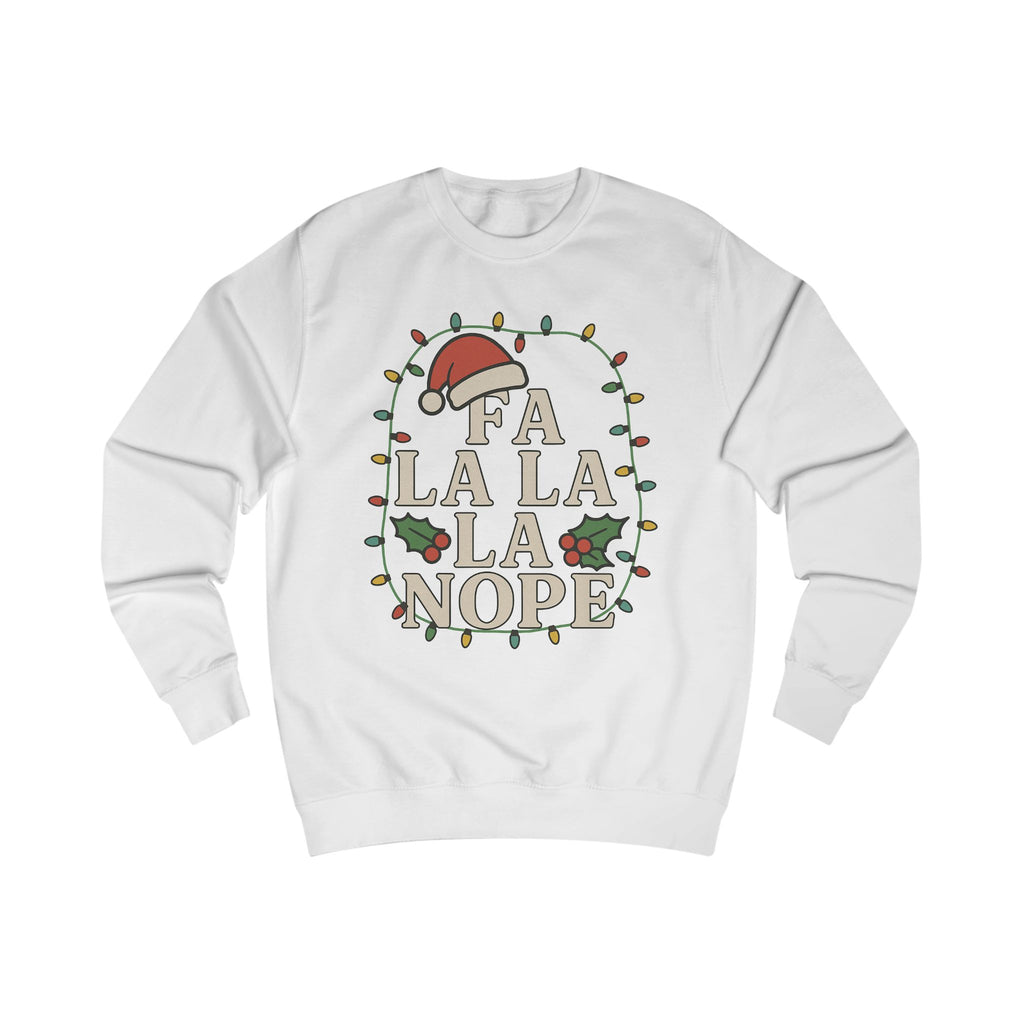 Fa La La La Nope Unisex Sweatshirt - Festive Holiday Humor