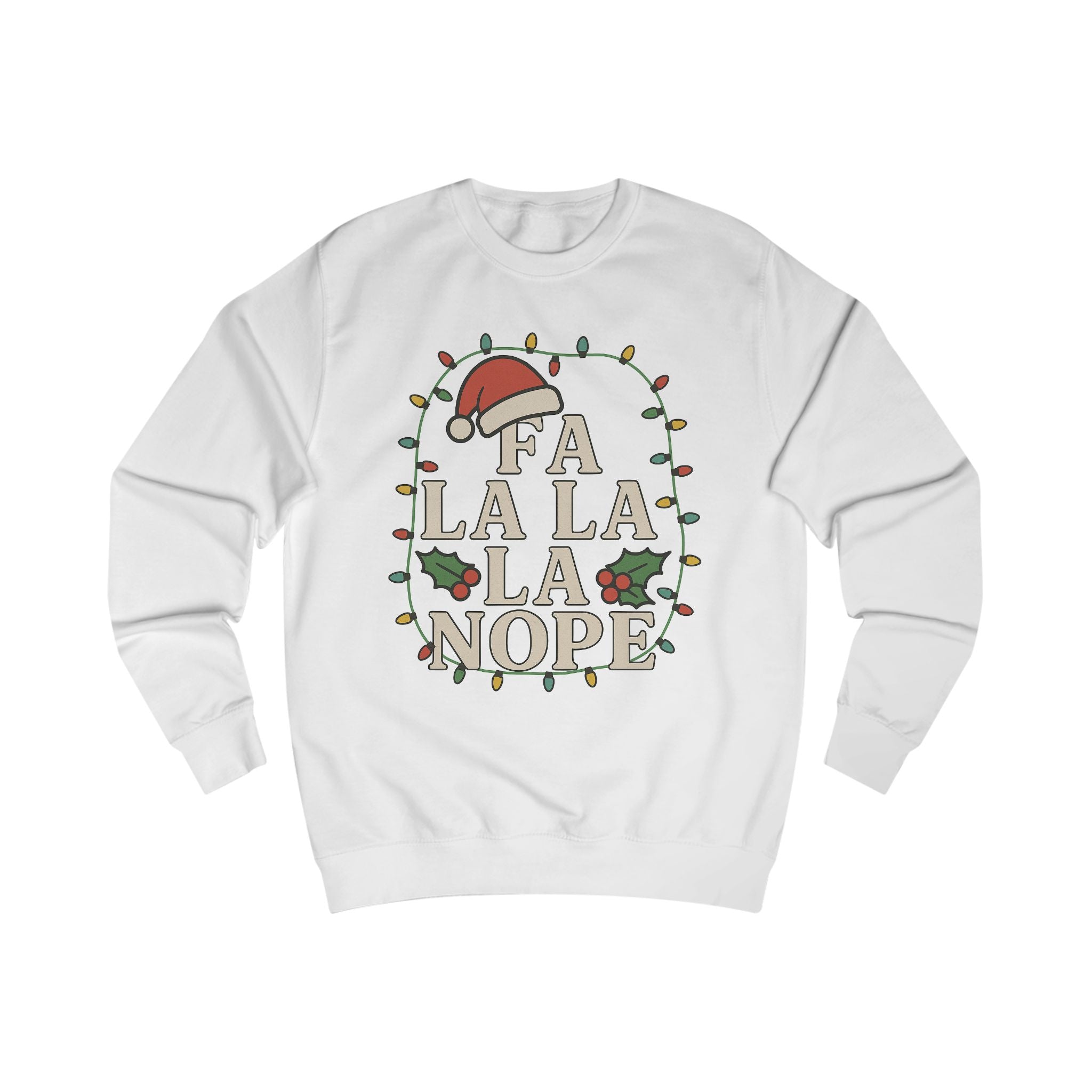 Fa La La La Nope Unisex Sweatshirt - Festive Holiday Humor