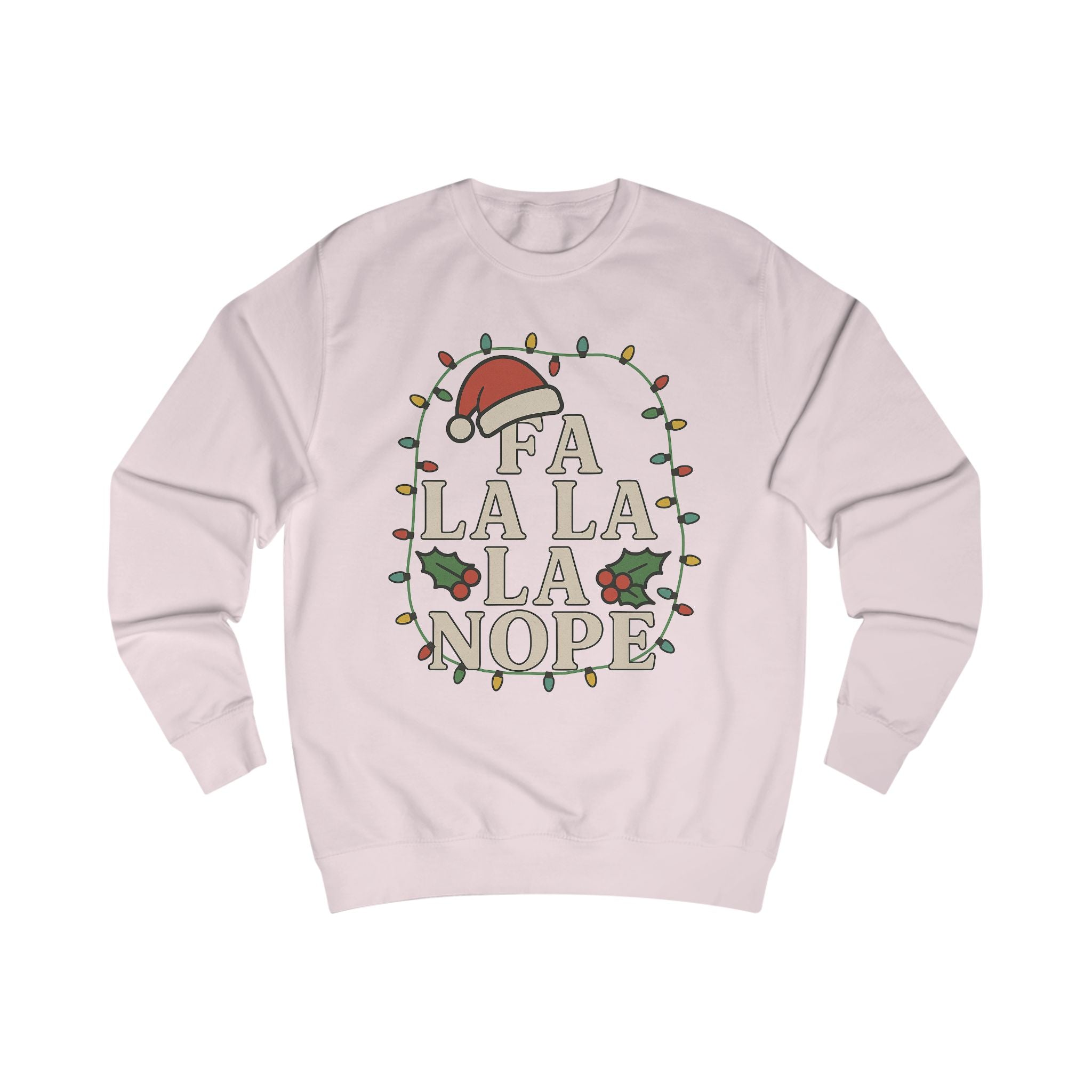 Fa La La La Nope Unisex Sweatshirt - Festive Holiday Humor