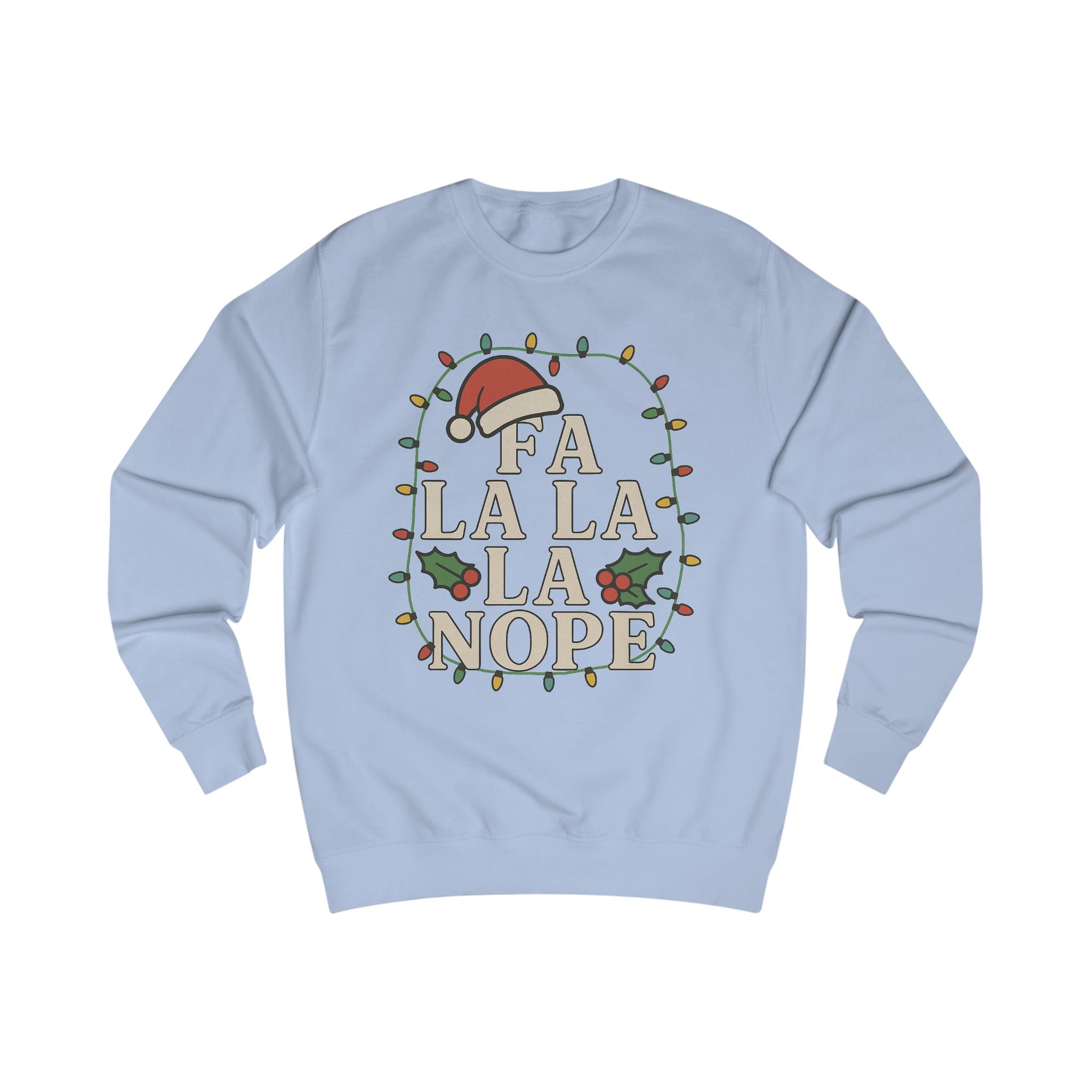 Fa La La La Nope Unisex Sweatshirt - Festive Holiday Humor