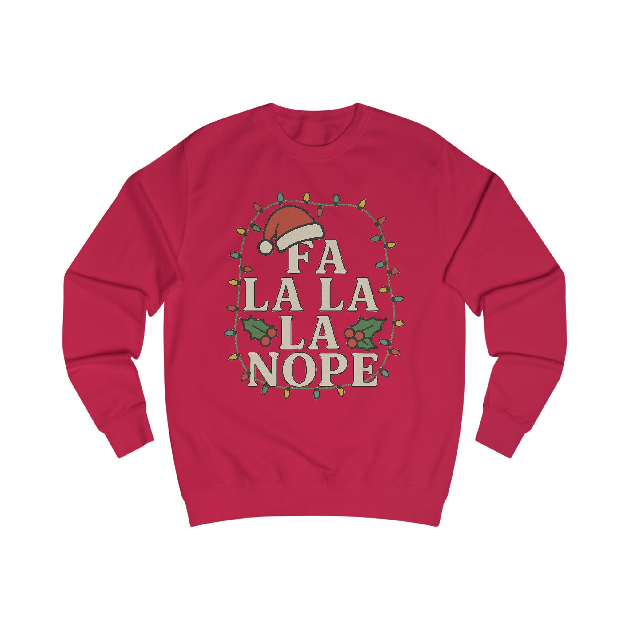 Fa La La La Nope Unisex Sweatshirt - Festive Holiday Humor