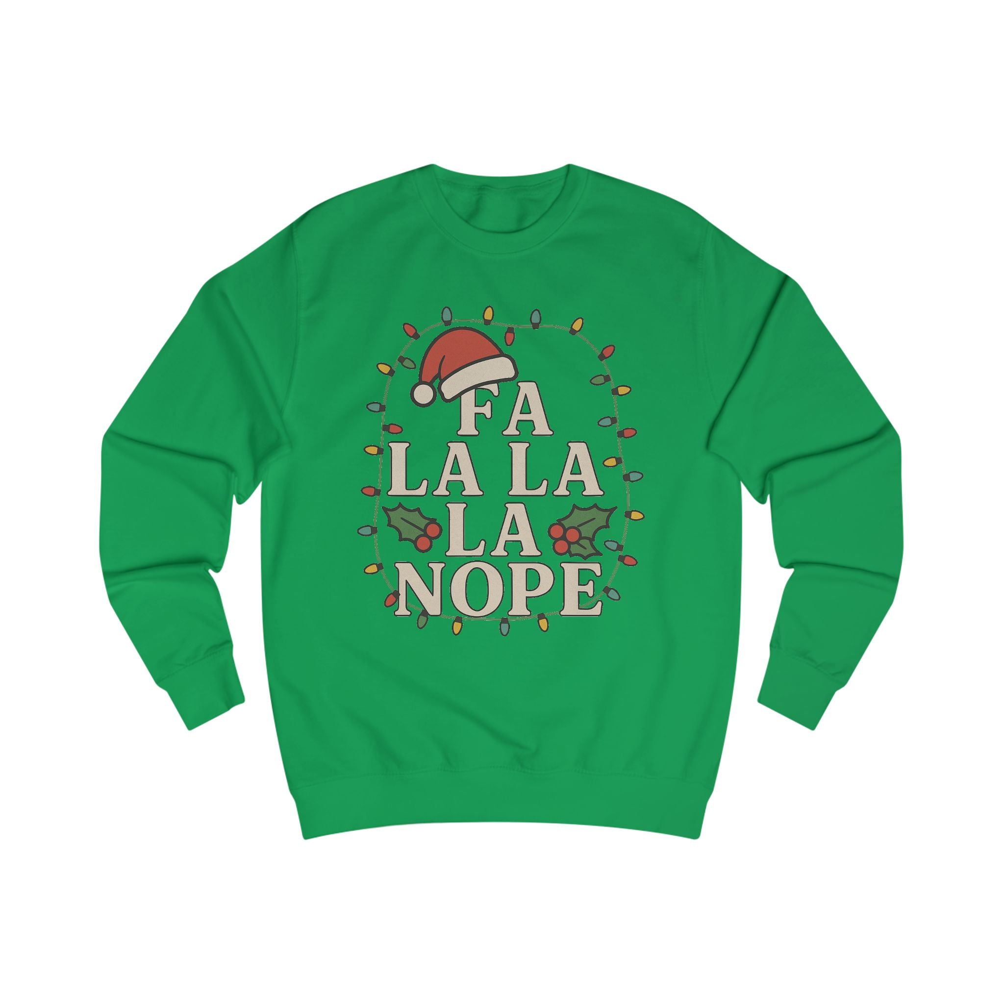Fa La La La Nope Unisex Sweatshirt - Festive Holiday Humor