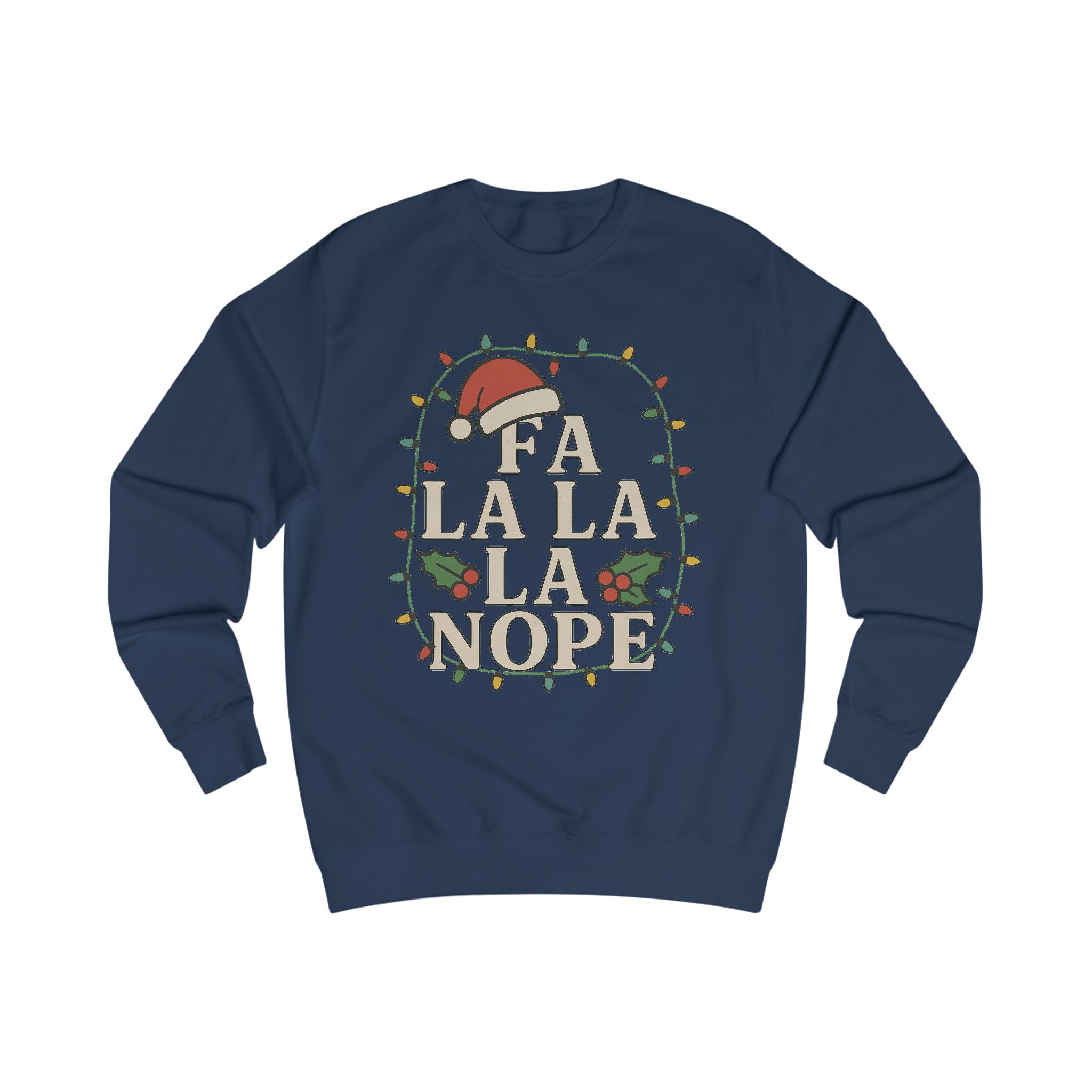 Fa La La La Nope Unisex Sweatshirt - Festive Holiday Humor