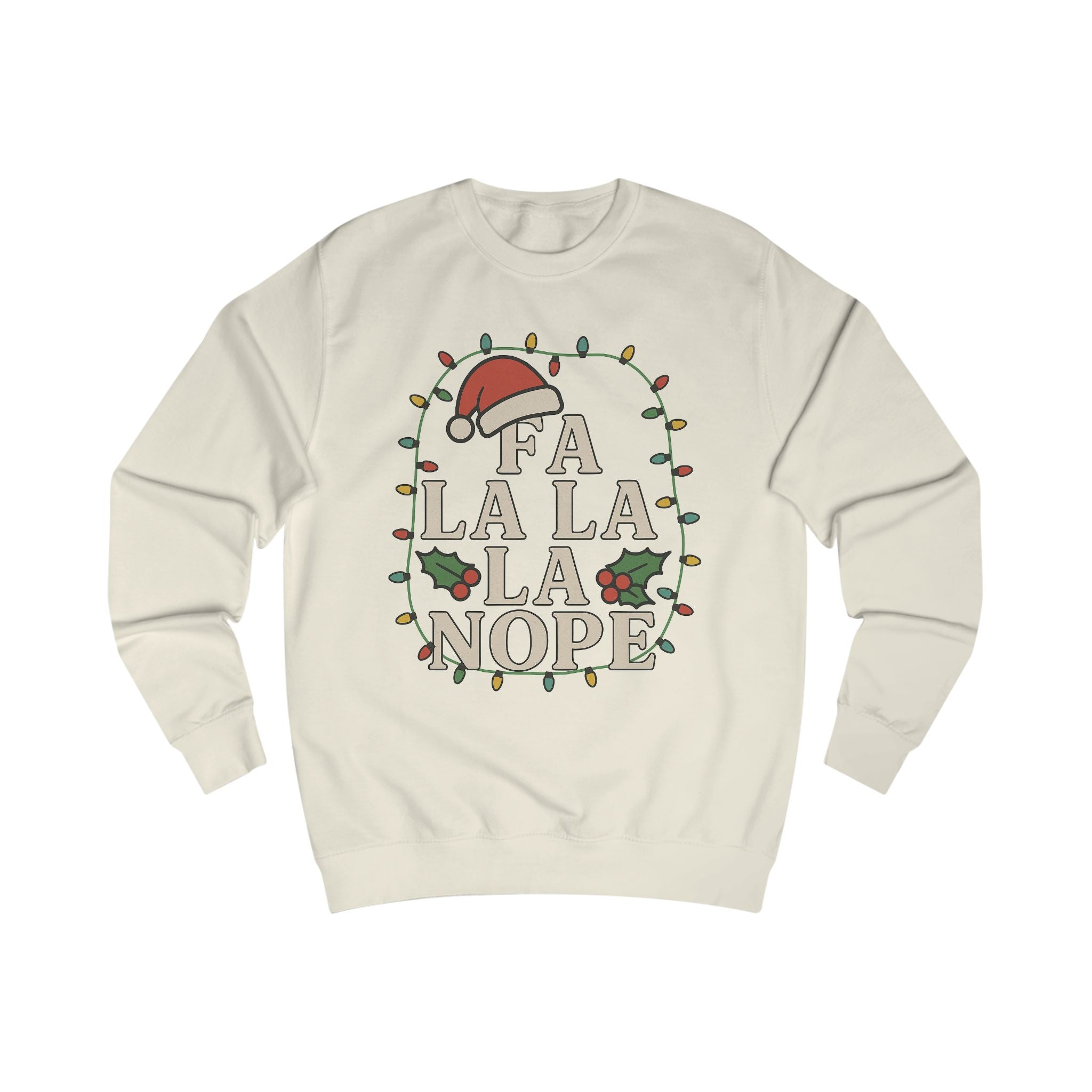 Fa La La La Nope Unisex Sweatshirt - Festive Holiday Humor