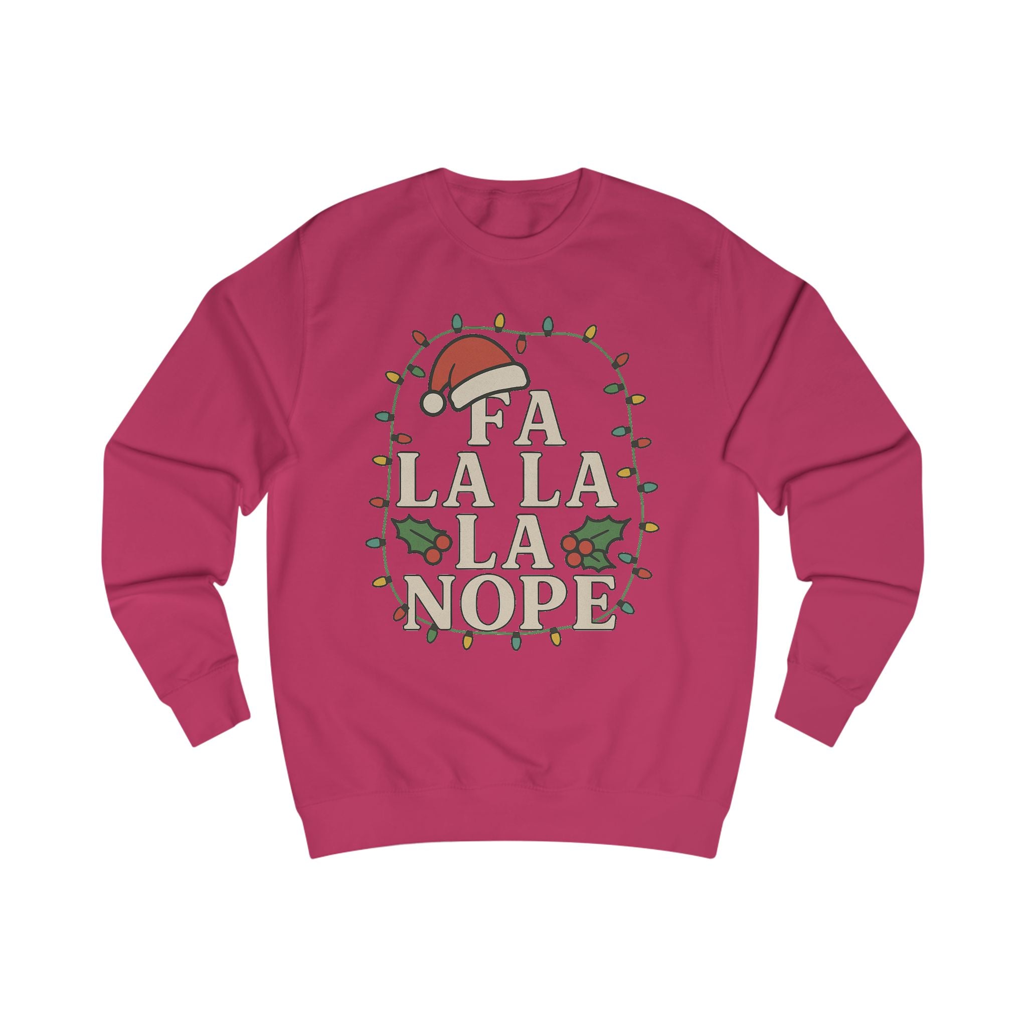 Fa La La La Nope Unisex Sweatshirt - Festive Holiday Humor
