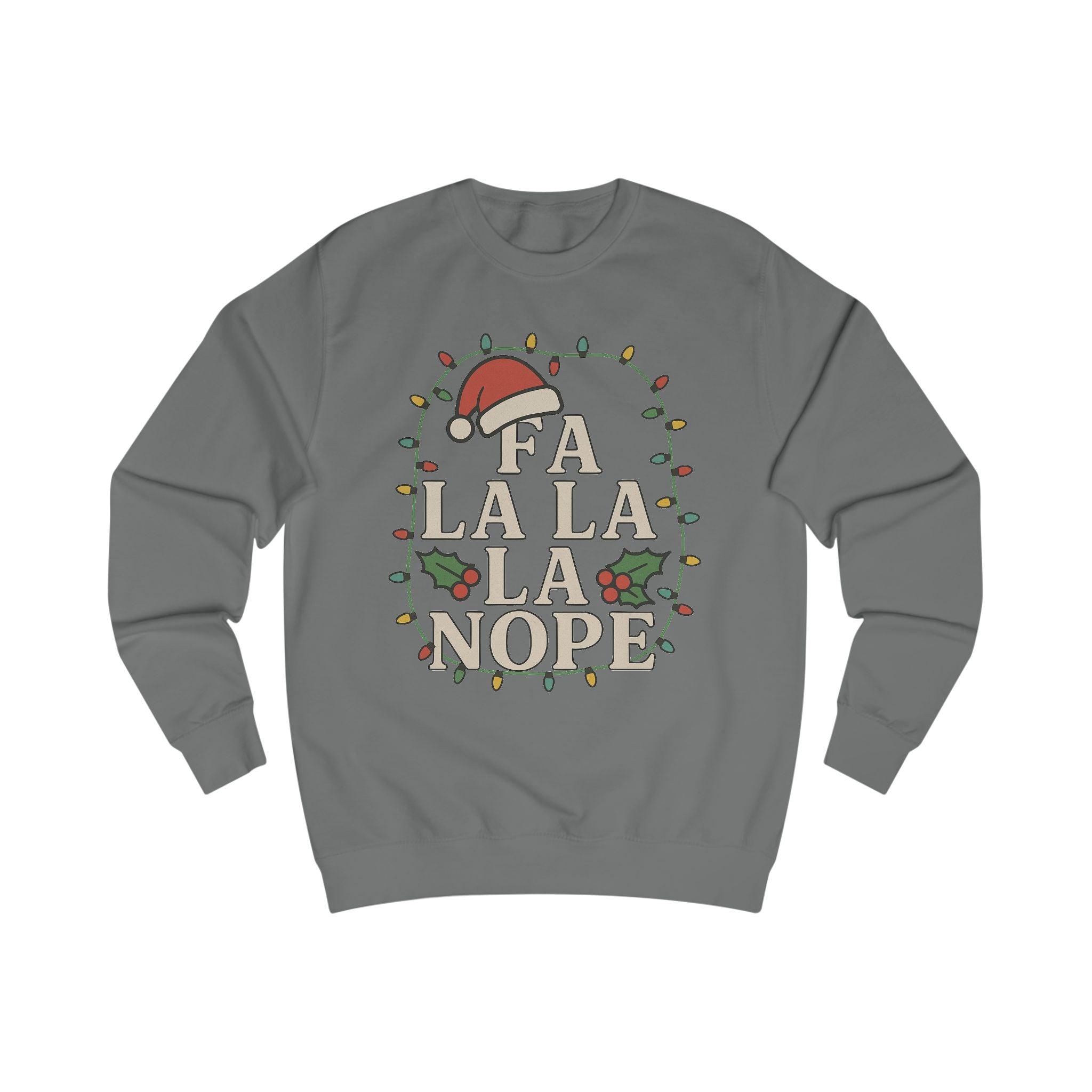 Fa La La La Nope Unisex Sweatshirt - Festive Holiday Humor