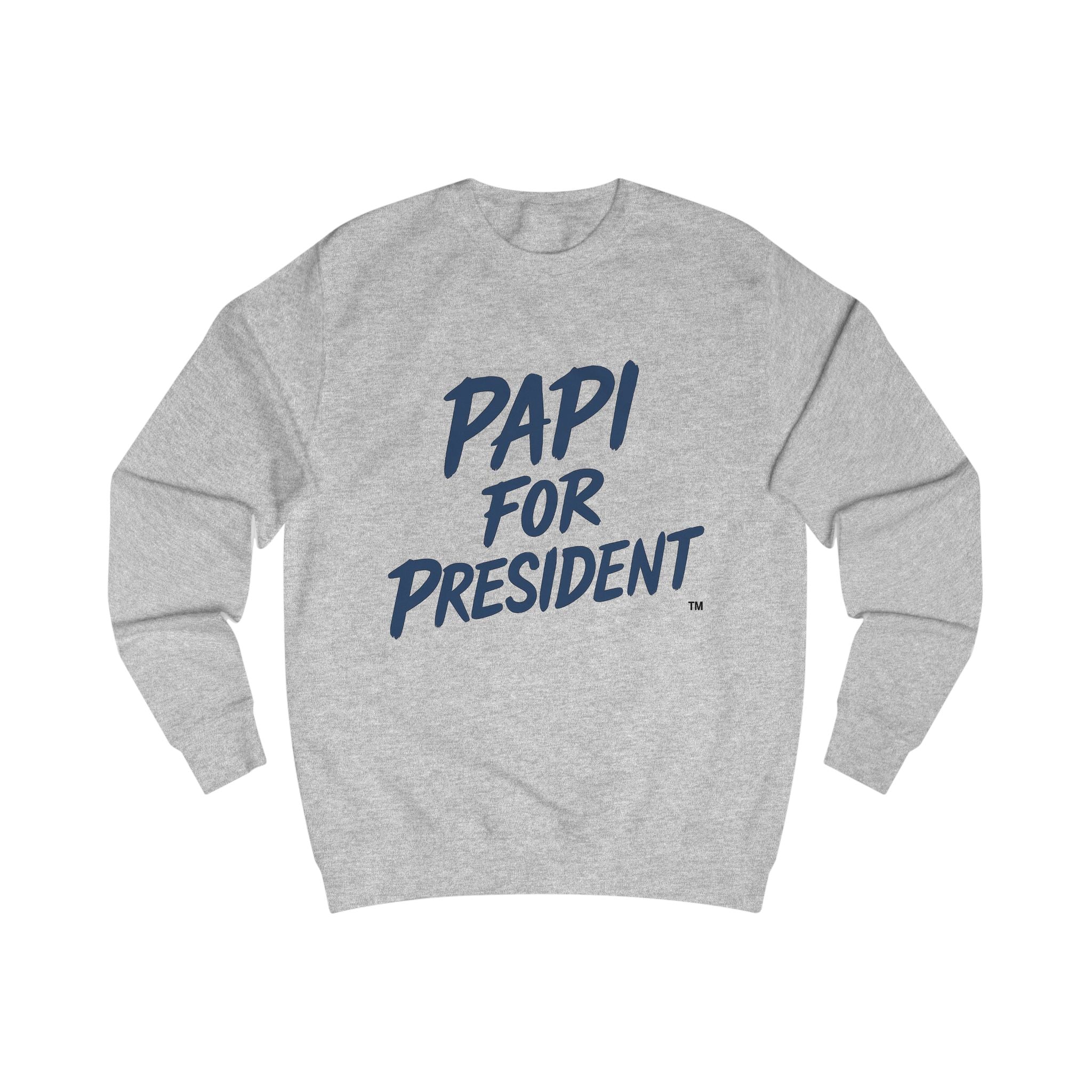 PAPI for President Unisex Sweatshirt