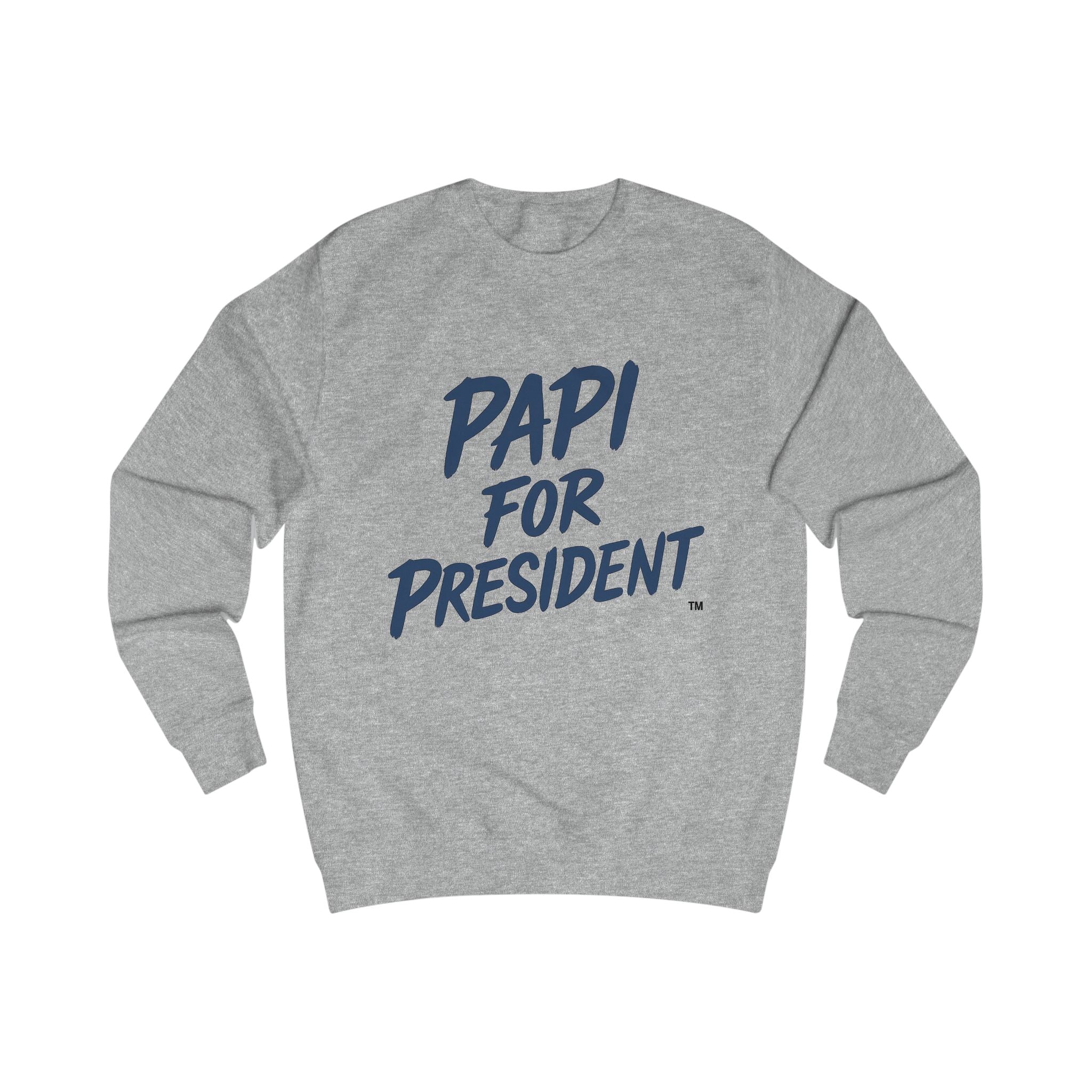 PAPI for President Unisex Sweatshirt