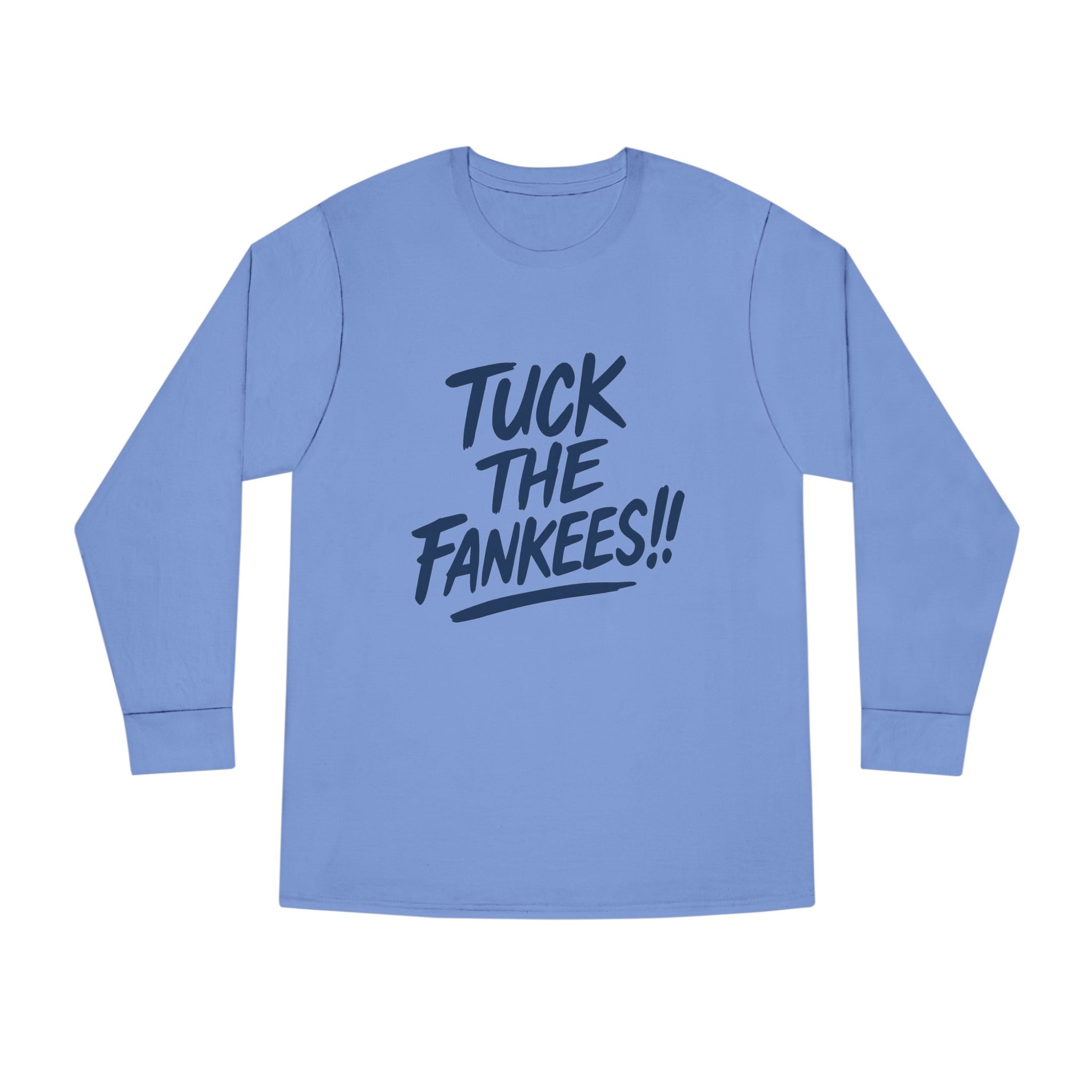 Tuck the Fankeese!! Long Sleeve Crewneck Tee – Perfect for Sports Fans