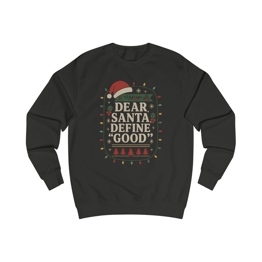 Dear Santa Define 'Good' Sweatshirt