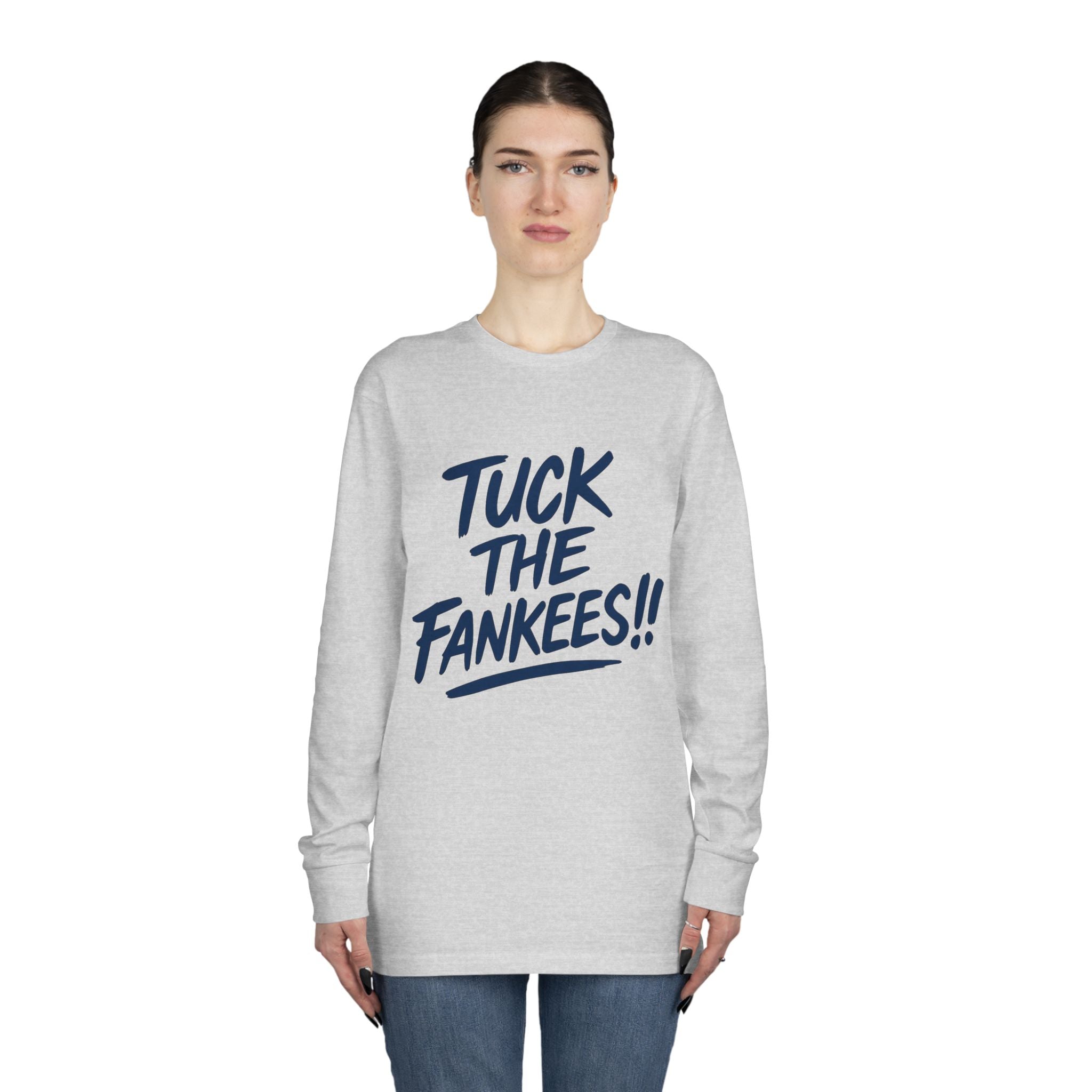 Tuck the Fankeese!! Long Sleeve Crewneck Tee – Perfect for Sports Fans