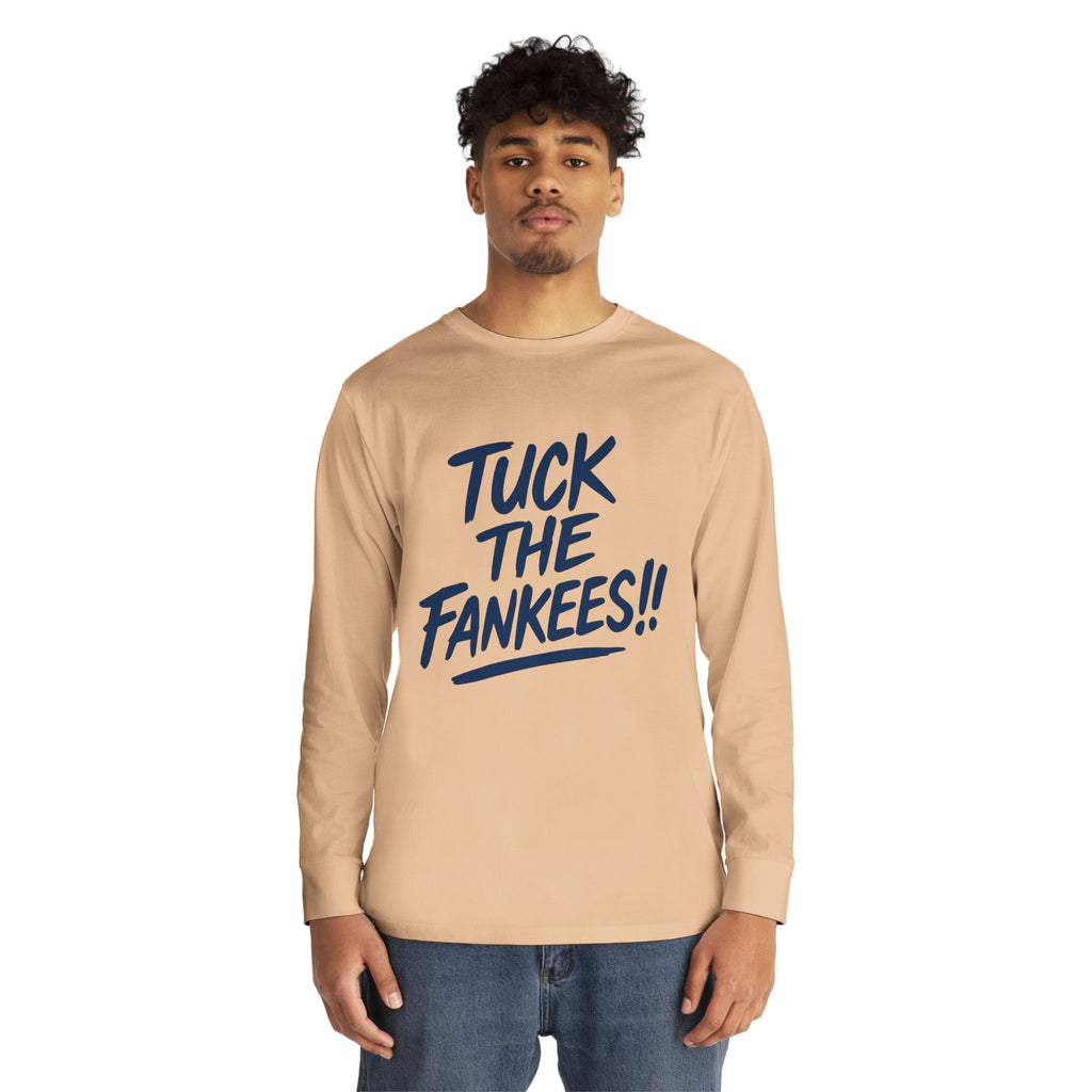 Tuck the Fankeese!! Long Sleeve Crewneck Tee – Perfect for Sports Fans
