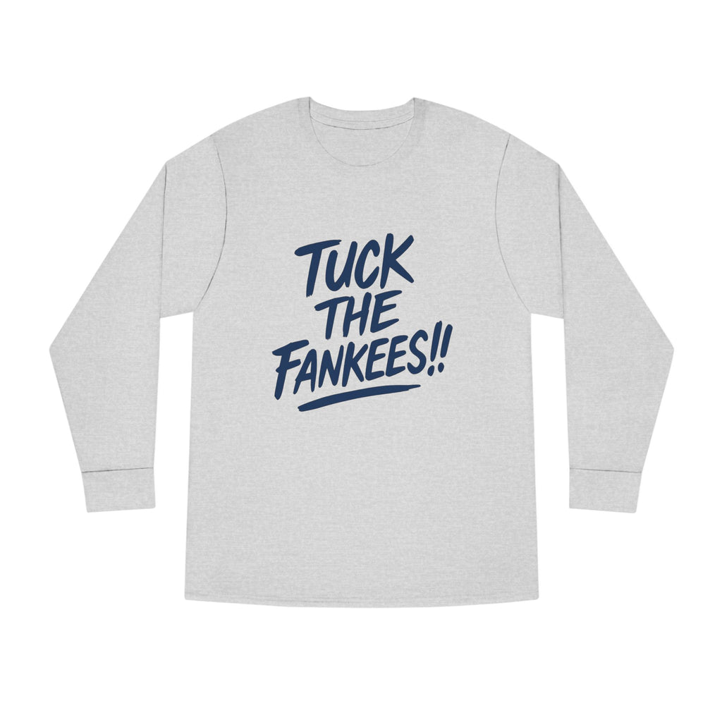 Tuck the Fankeese!! Long Sleeve Crewneck Tee – Perfect for Sports Fans