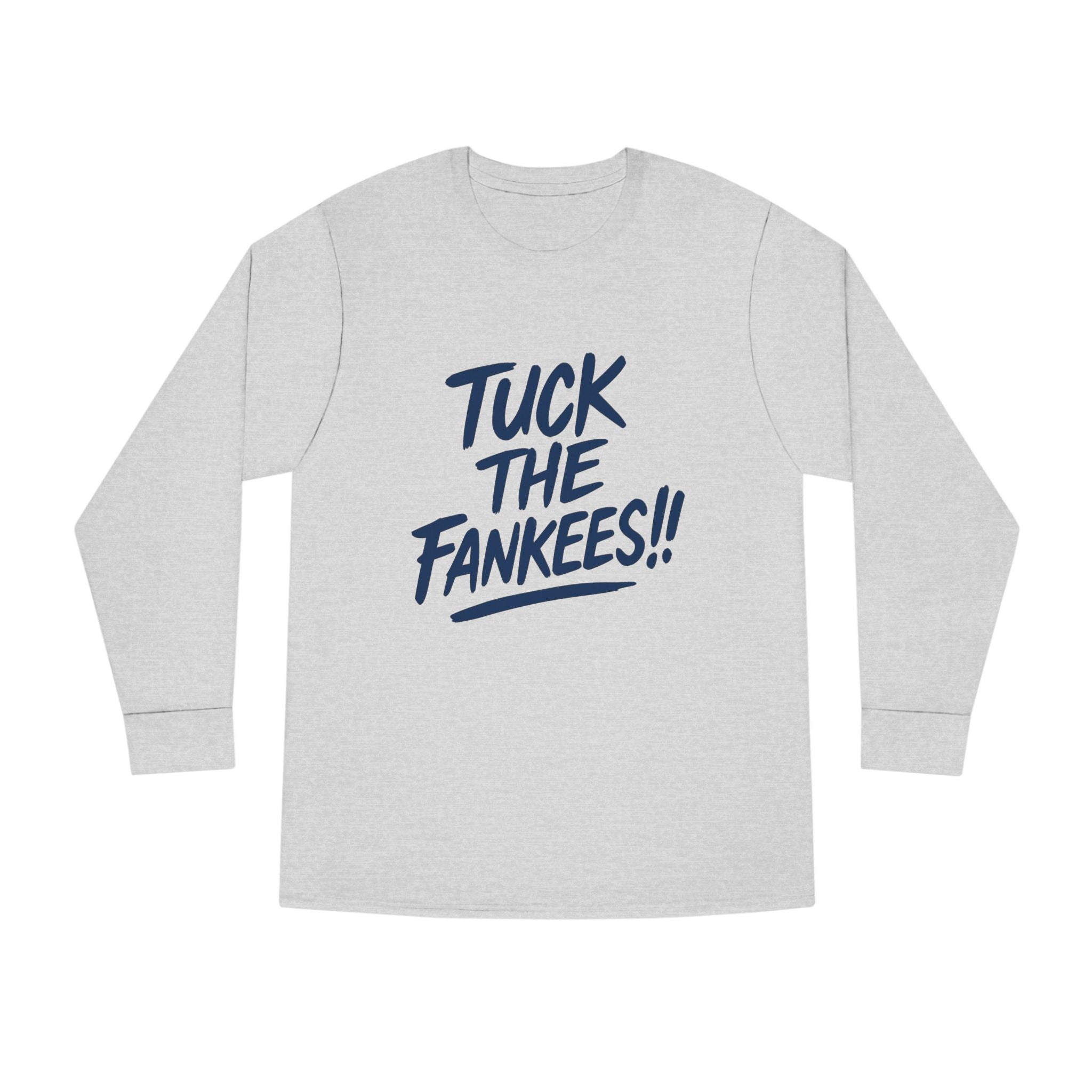 Tuck the Fankeese!! Long Sleeve Crewneck Tee – Perfect for Sports Fans