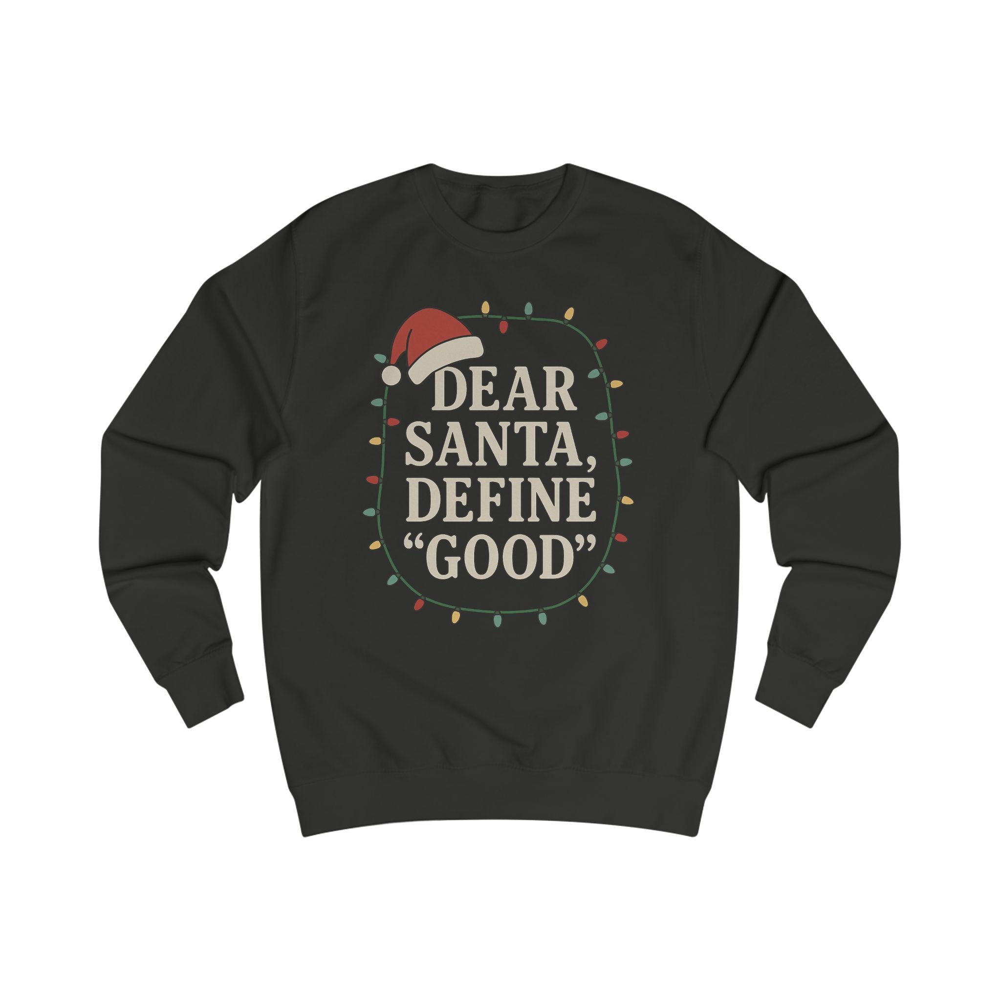 Dear Santa Define Good Sweatshirt