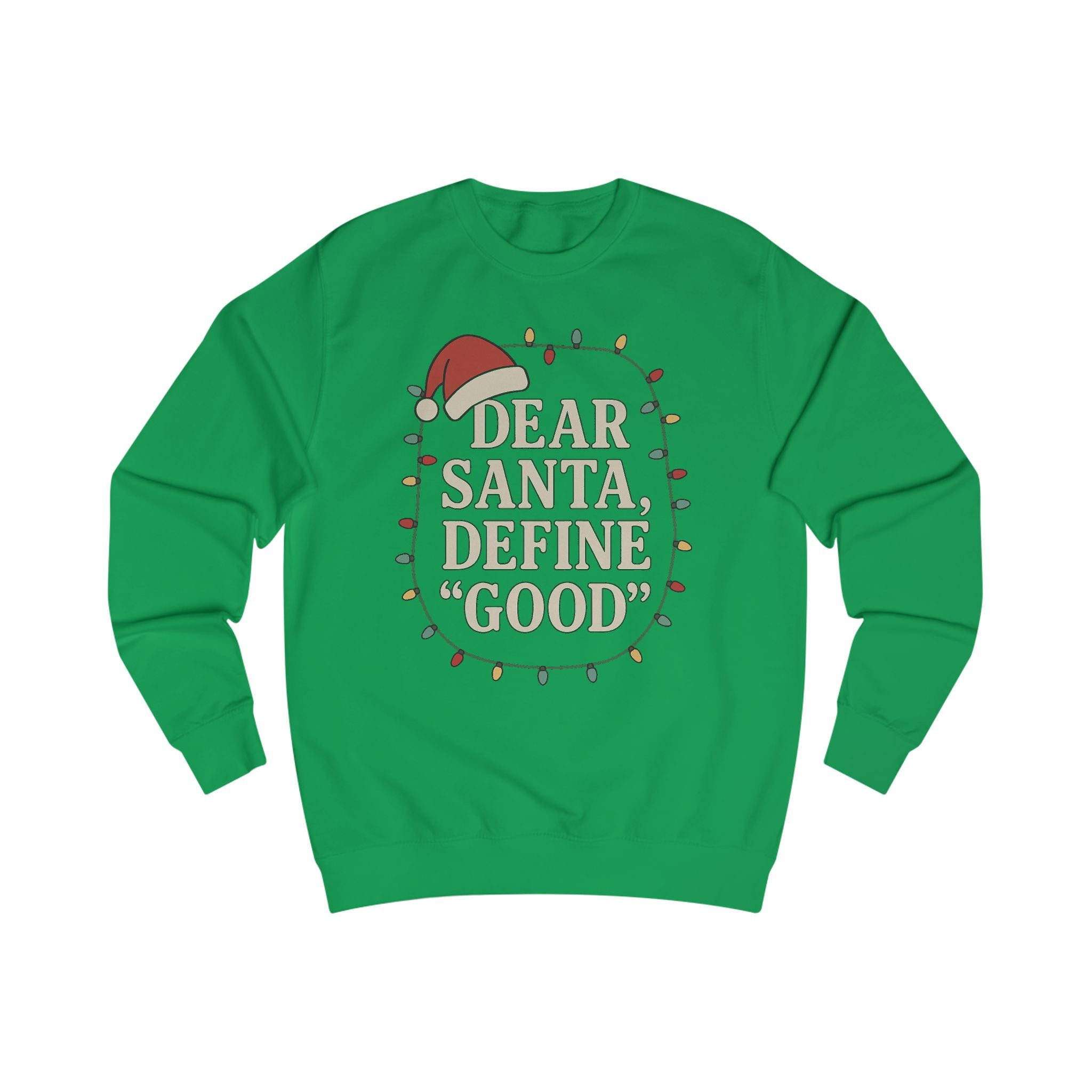 Dear Santa Define Good Sweatshirt