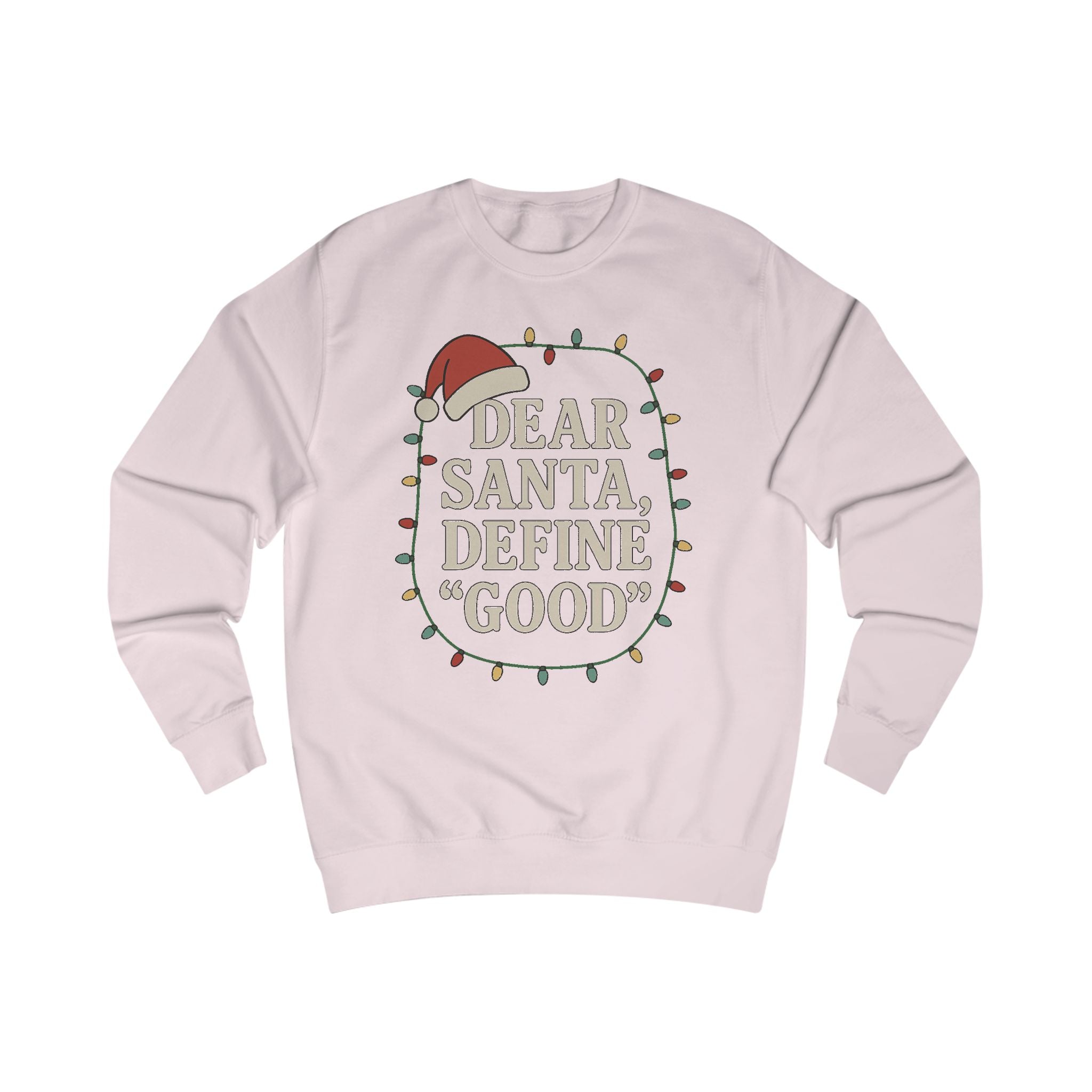 Dear Santa Define Good Sweatshirt