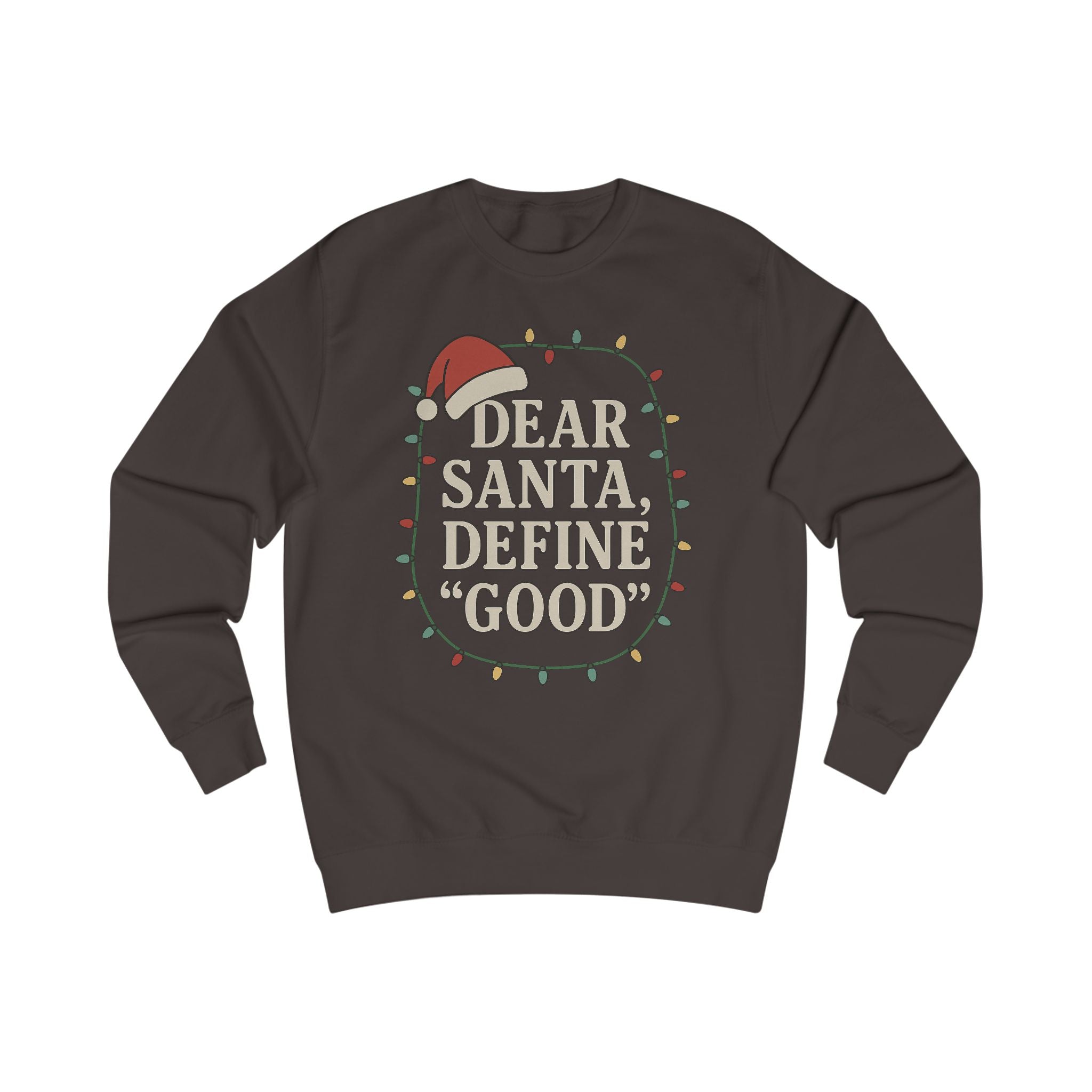 Dear Santa Define Good Sweatshirt