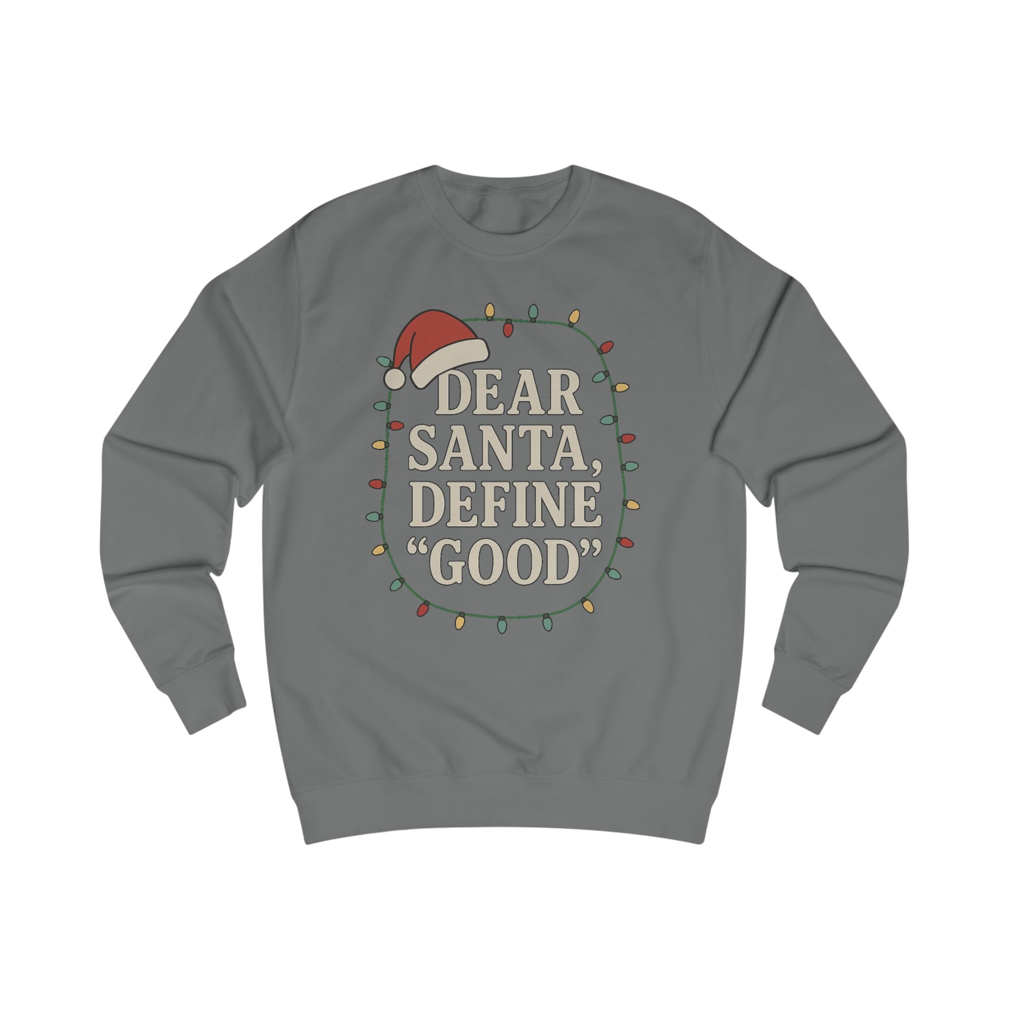 Dear Santa Define Good Sweatshirt