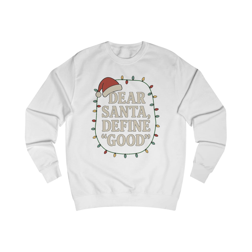 Dear Santa Define Good Sweatshirt