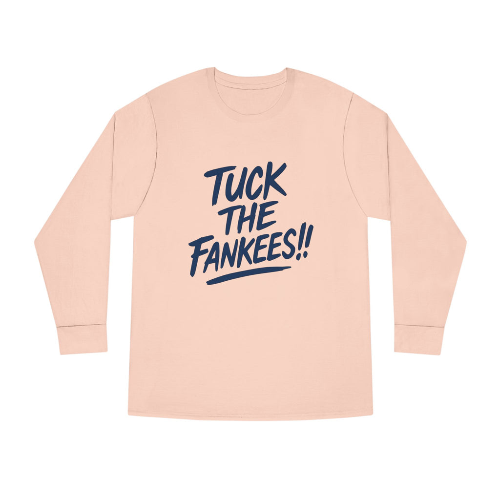 Tuck the Fankeese!! Long Sleeve Crewneck Tee – Perfect for Sports Fans