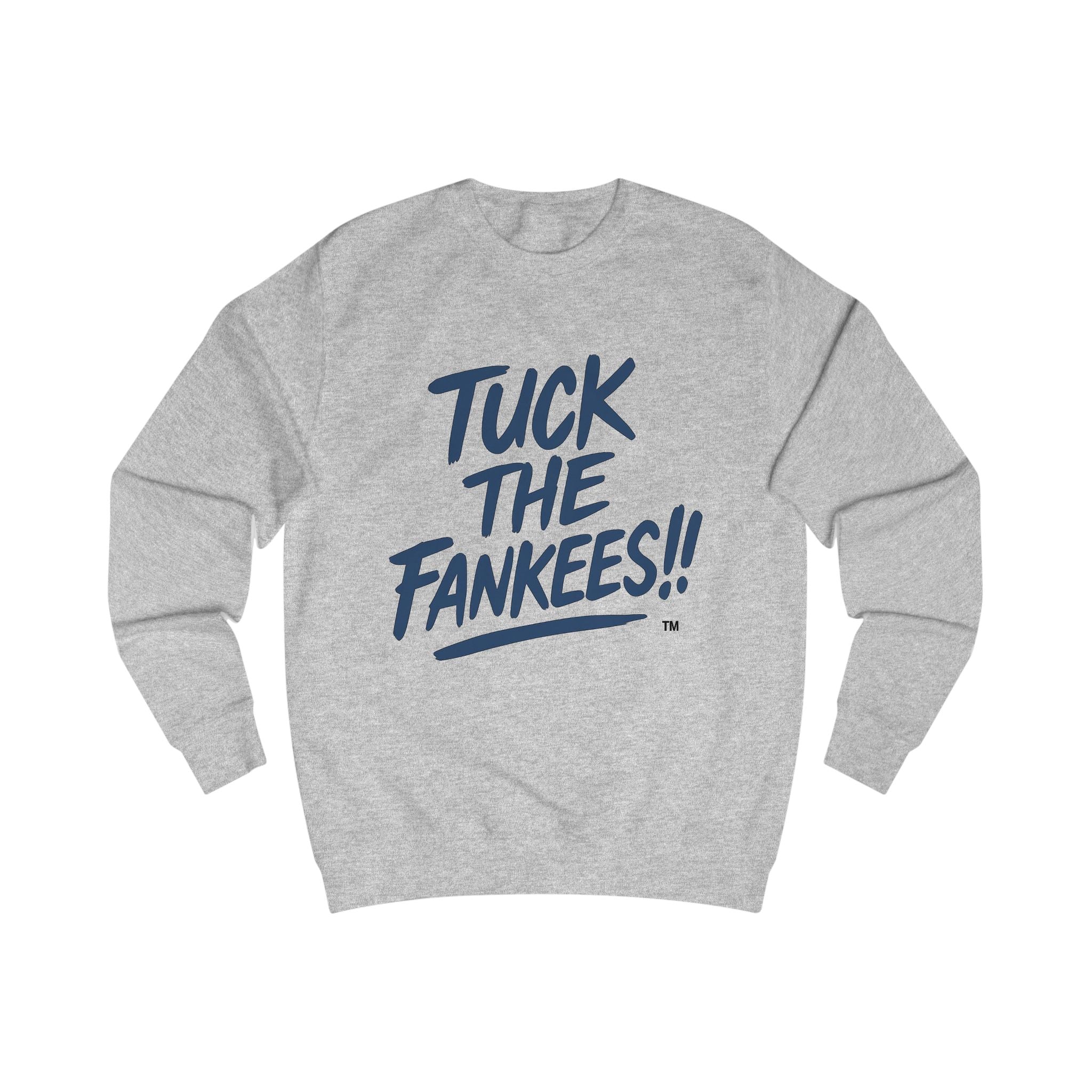 Tuck the Fankees!! Unisex Sweatshirt - Trendy Casual Wear for Fans
