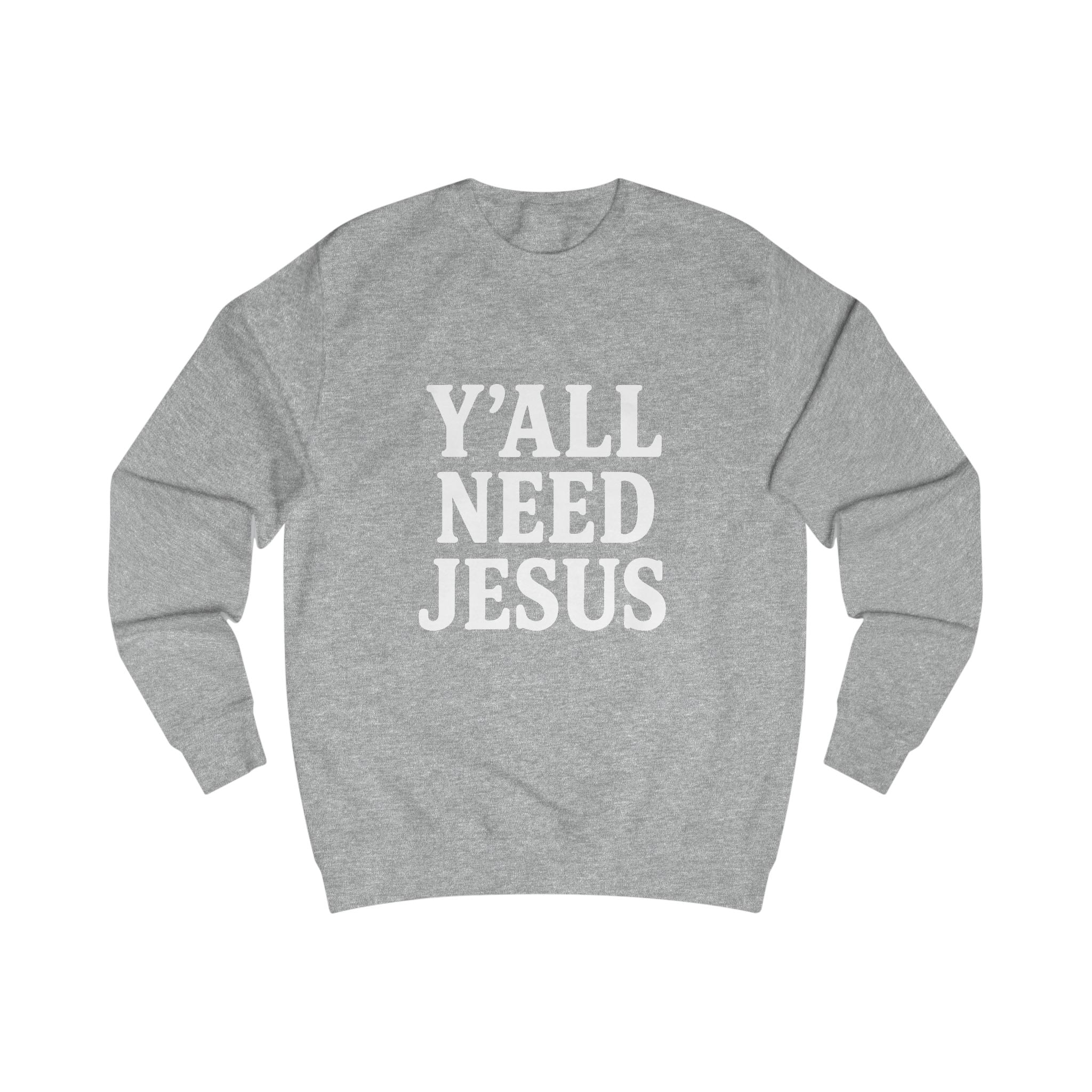 Faith-Inspired Unisex Sweatshirt - 'Y'all Need Jesus'