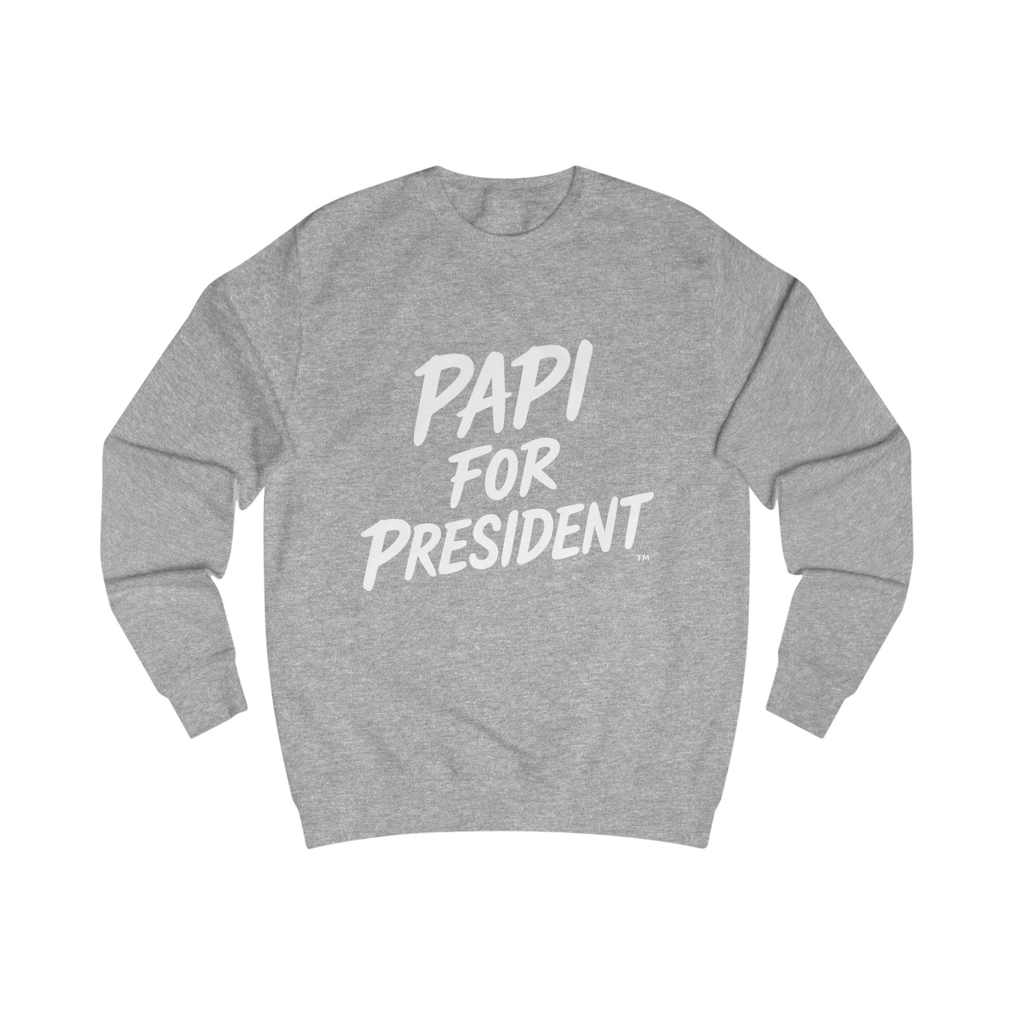 Papi for President Sweatshirt - Unisex Gray Casual Wear