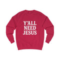 Faith-Inspired Unisex Sweatshirt - 'Y'all Need Jesus'