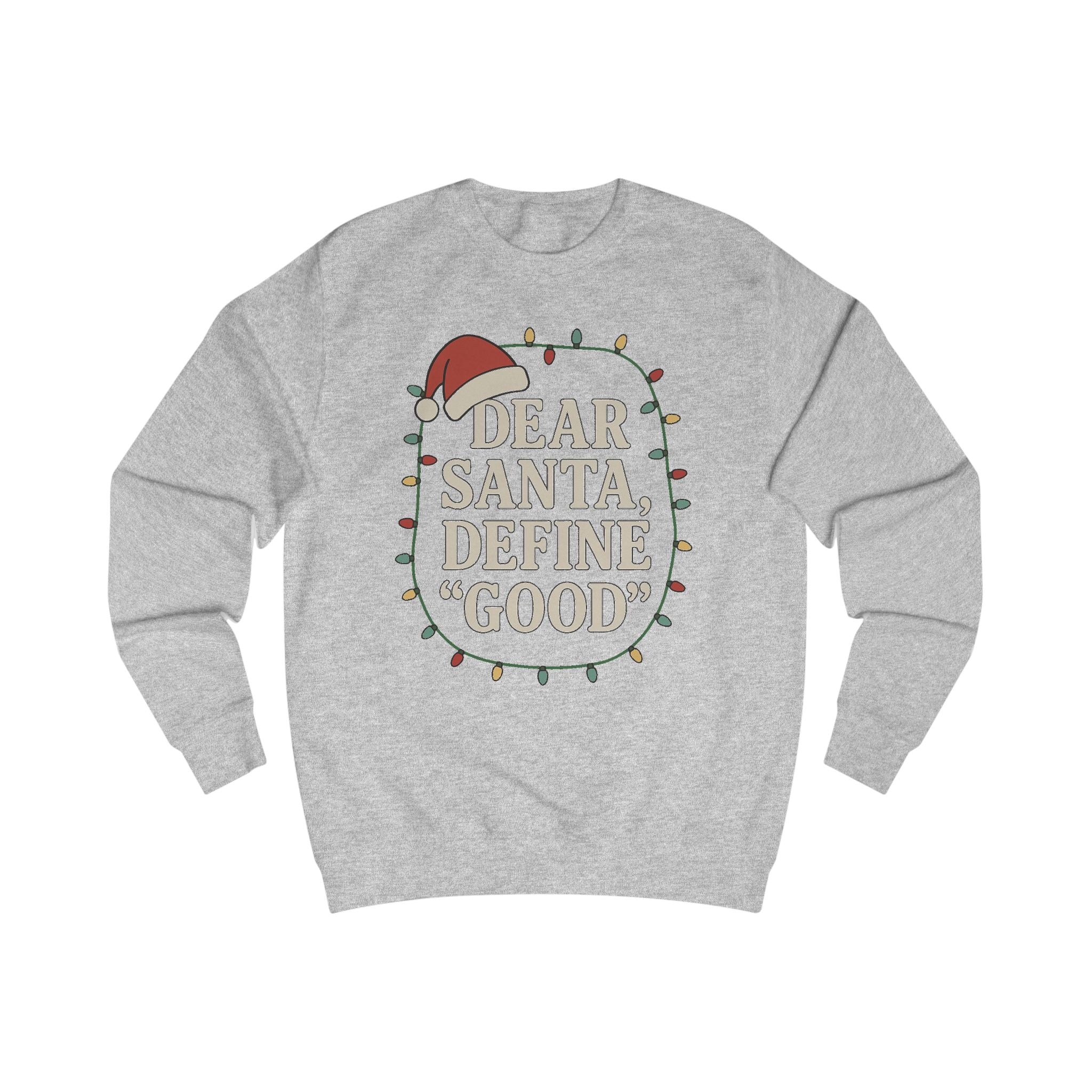 Dear Santa Define Good Sweatshirt