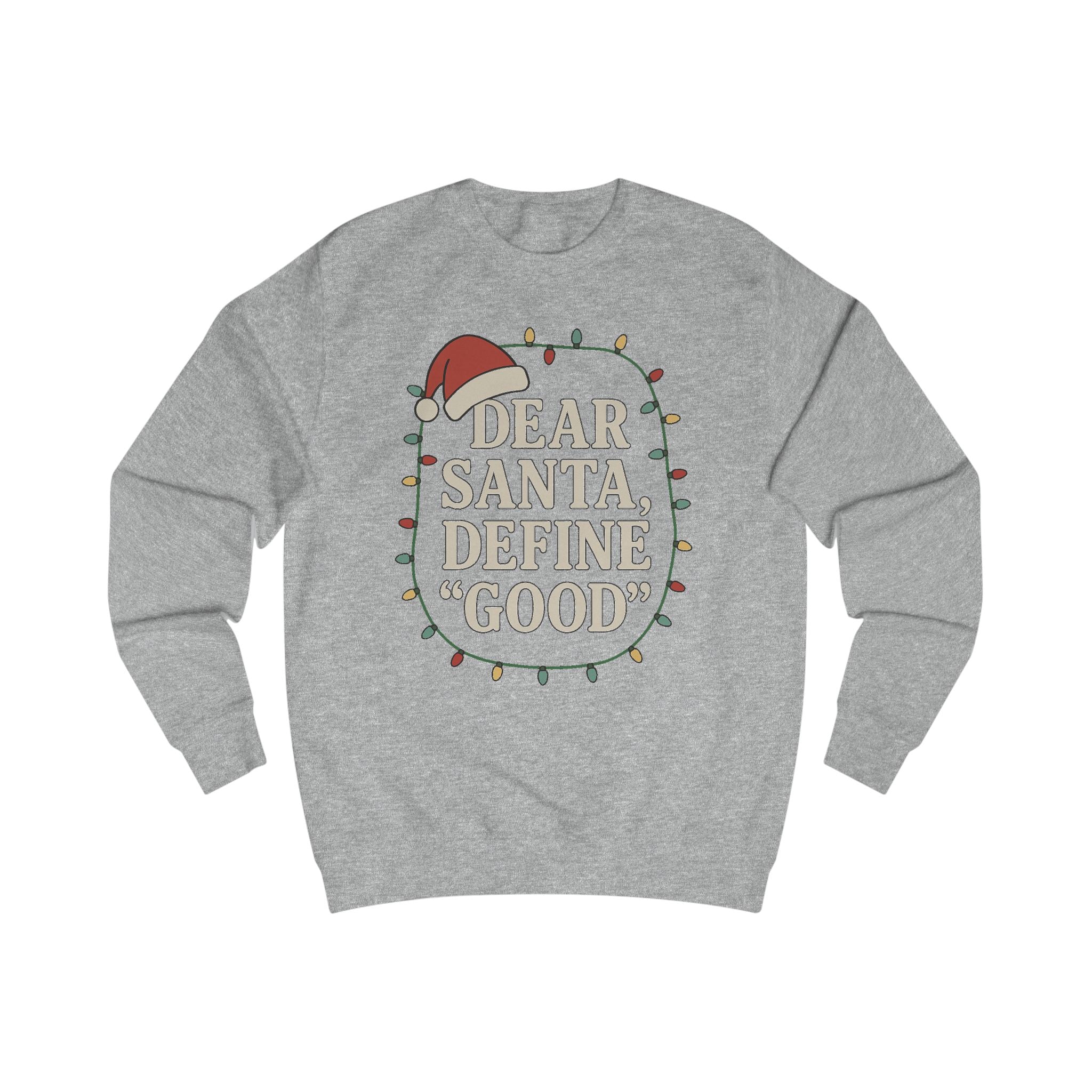 Dear Santa Define Good Sweatshirt