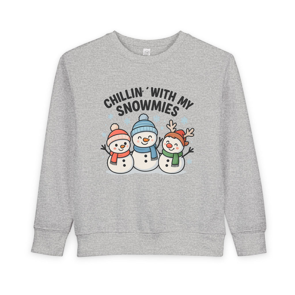 Toddler Sweatshirt — "Chillin' With My Snowmies" Cute Snowman Holiday Pullover
