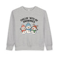 Toddler Sweatshirt — "Chillin' With My Snowmies" Cute Snowman Holiday Pullover