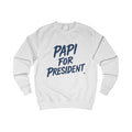 PAPI for President Unisex Sweatshirt