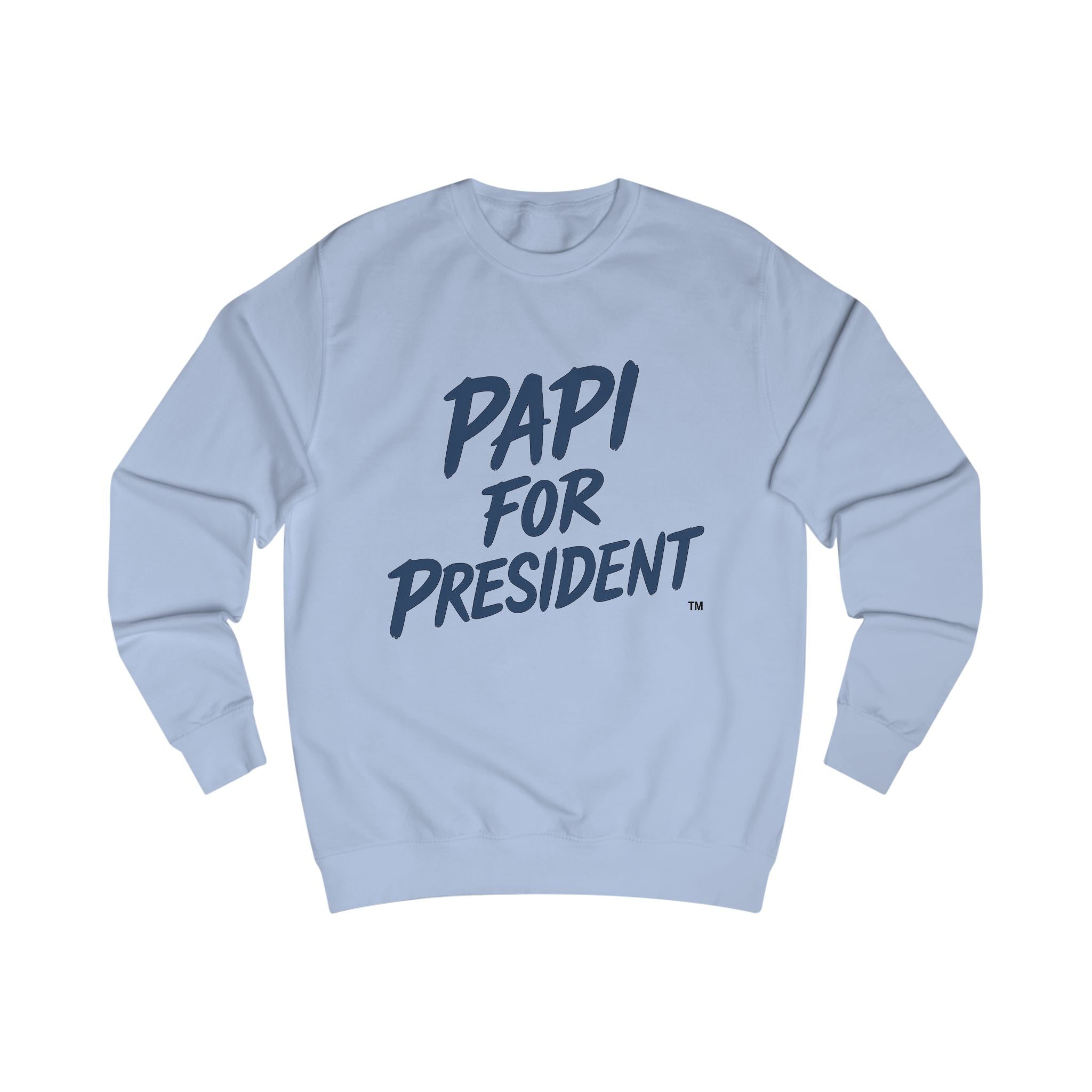 PAPI for President Unisex Sweatshirt